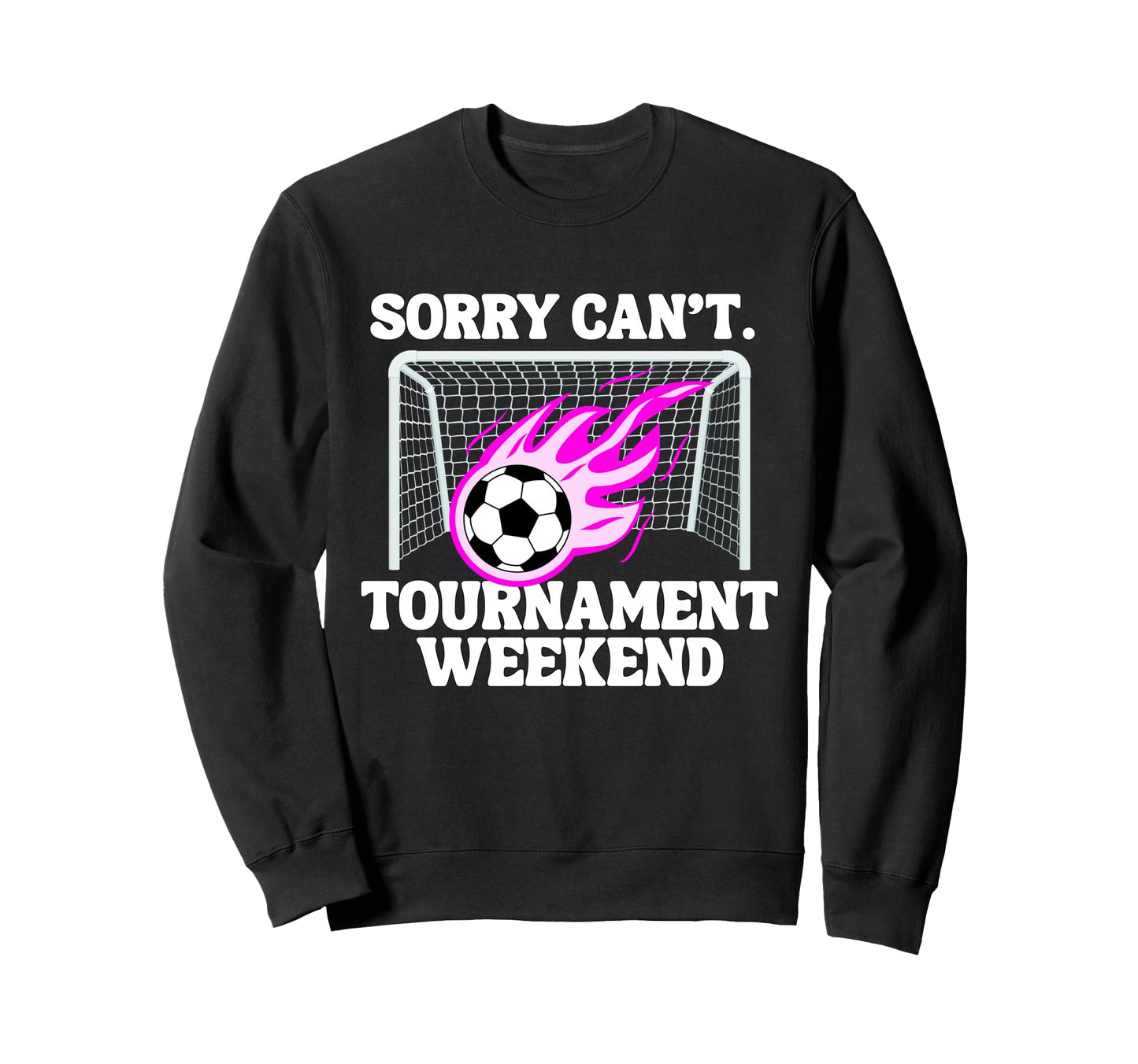 Sports Parent Sorry Cant Soccer Sweatshirt - Fun Novelty Design Unisex - T-Shirt, Sweatshirt, Hoodie