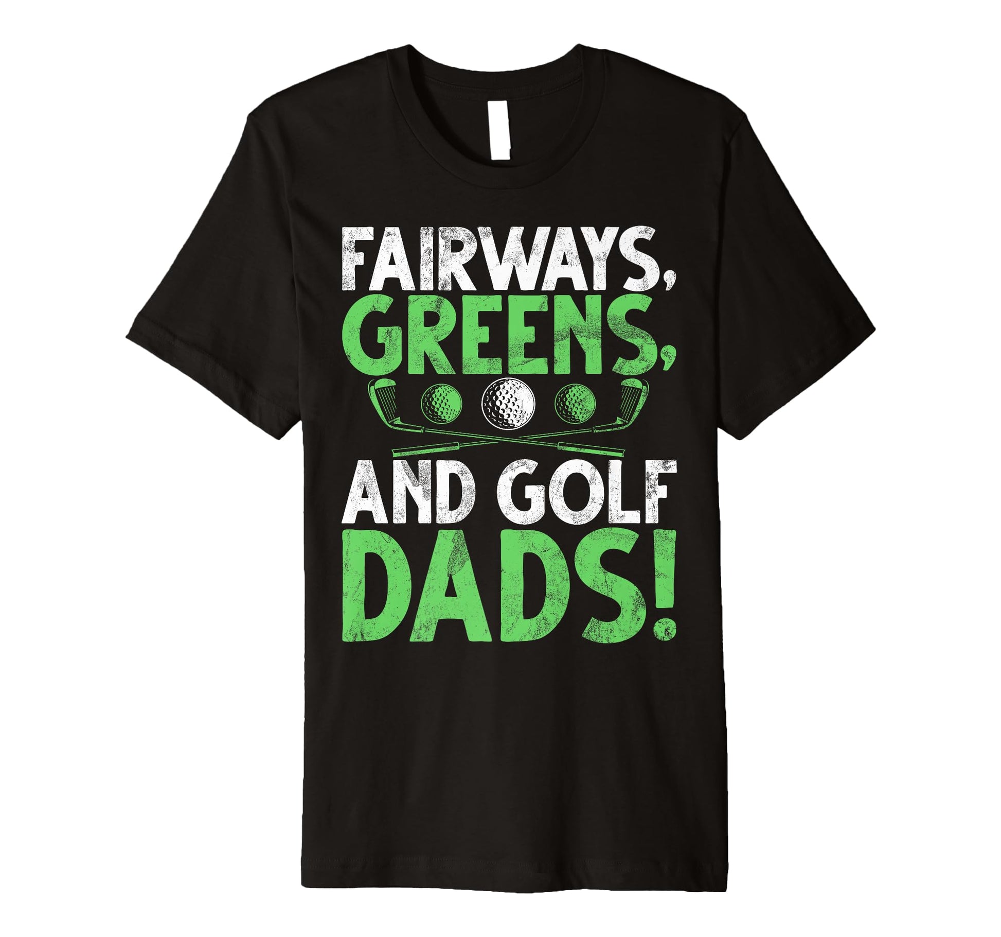 Fairways Greens And Golf Dads Golf Dad T-Shirt - Unique Graphic Men Women - T-Shirt, Sweatshirt, Hoodie