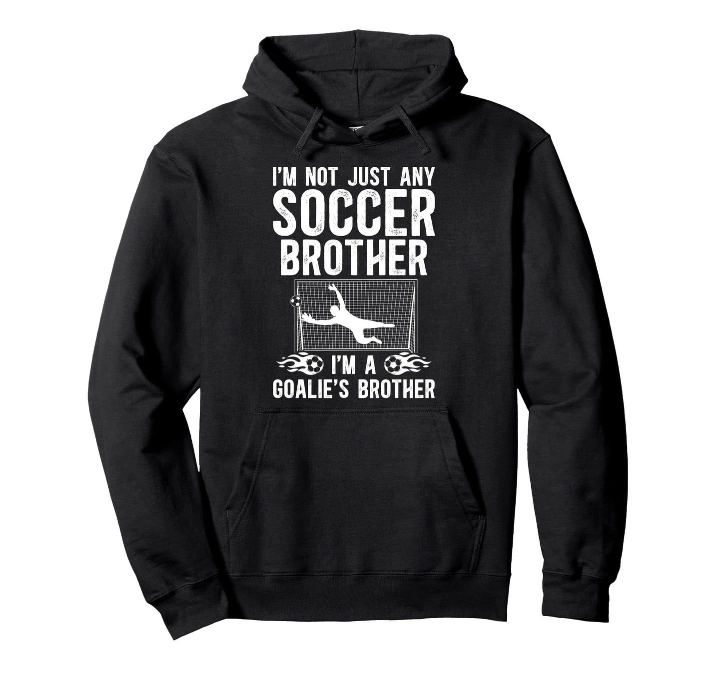Im Soccer Goalie Brother Soccer Keeper Hoodie - Aesthetic Graphic Unisex - T-Shirt, Sweatshirt, Hoodie