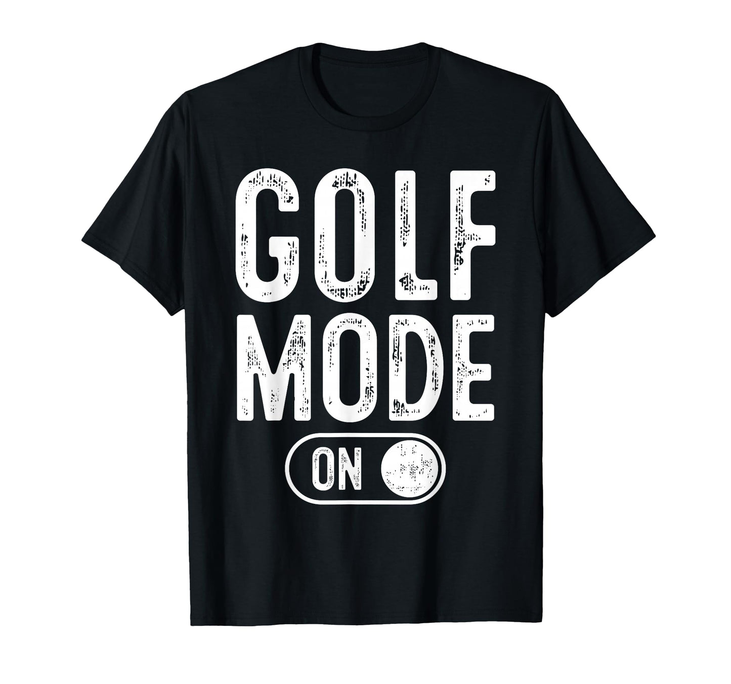 Golf Mode Funny Golfer Gift Dad Grandpa T-Shirt - Streetwear Style Unisex - T-Shirt, Sweatshirt, Hoodie