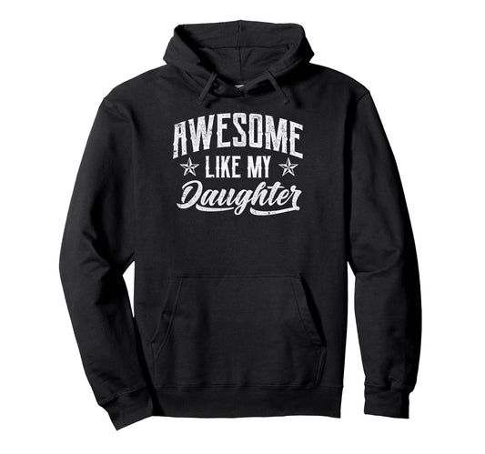 Awesome Like My Daughter Stars Fathers Hoodie - Fun Novelty Design Unisex - T-Shirt, Sweatshirt, Hoodie