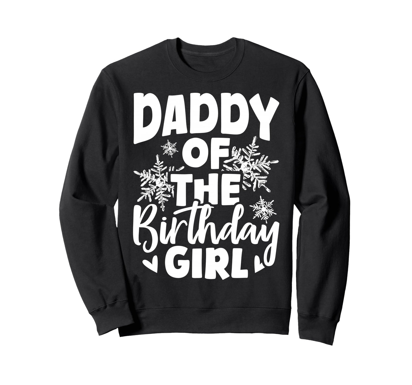 Daddy Birthday Birthday Dad Sweatshirt - Novelty Apparel Men Women - T-Shirt, Sweatshirt, Hoodie