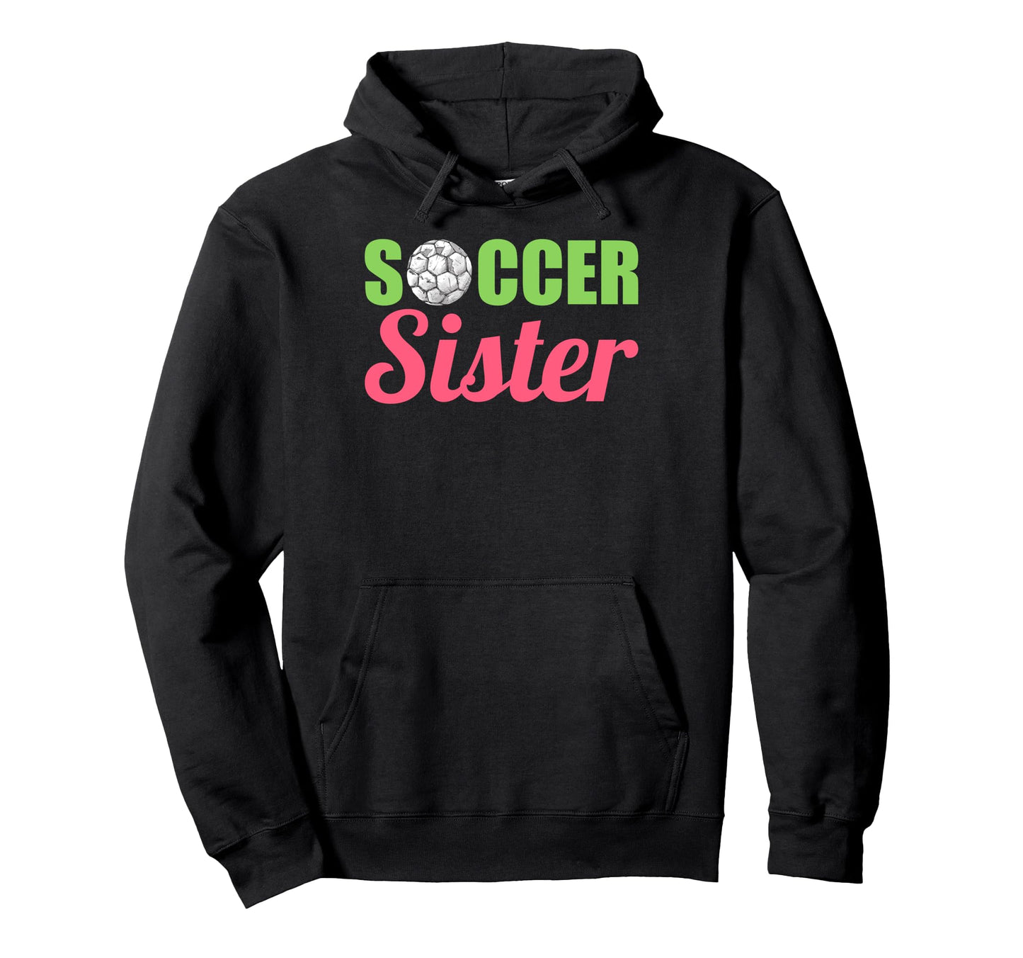 Soccer Sister Soccer Family Sports Hoodie - Novelty Apparel for Adults - T-Shirt, Sweatshirt, Hoodie