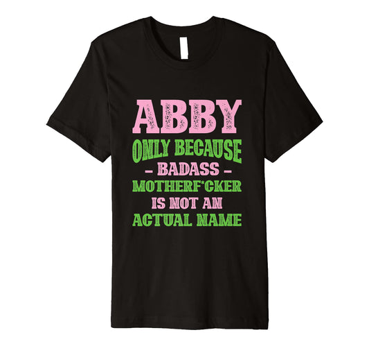 Badass Abby Name Unique Nickname T-Shirt - Trendy Graphic for Adults - T-Shirt, Sweatshirt, Hoodie