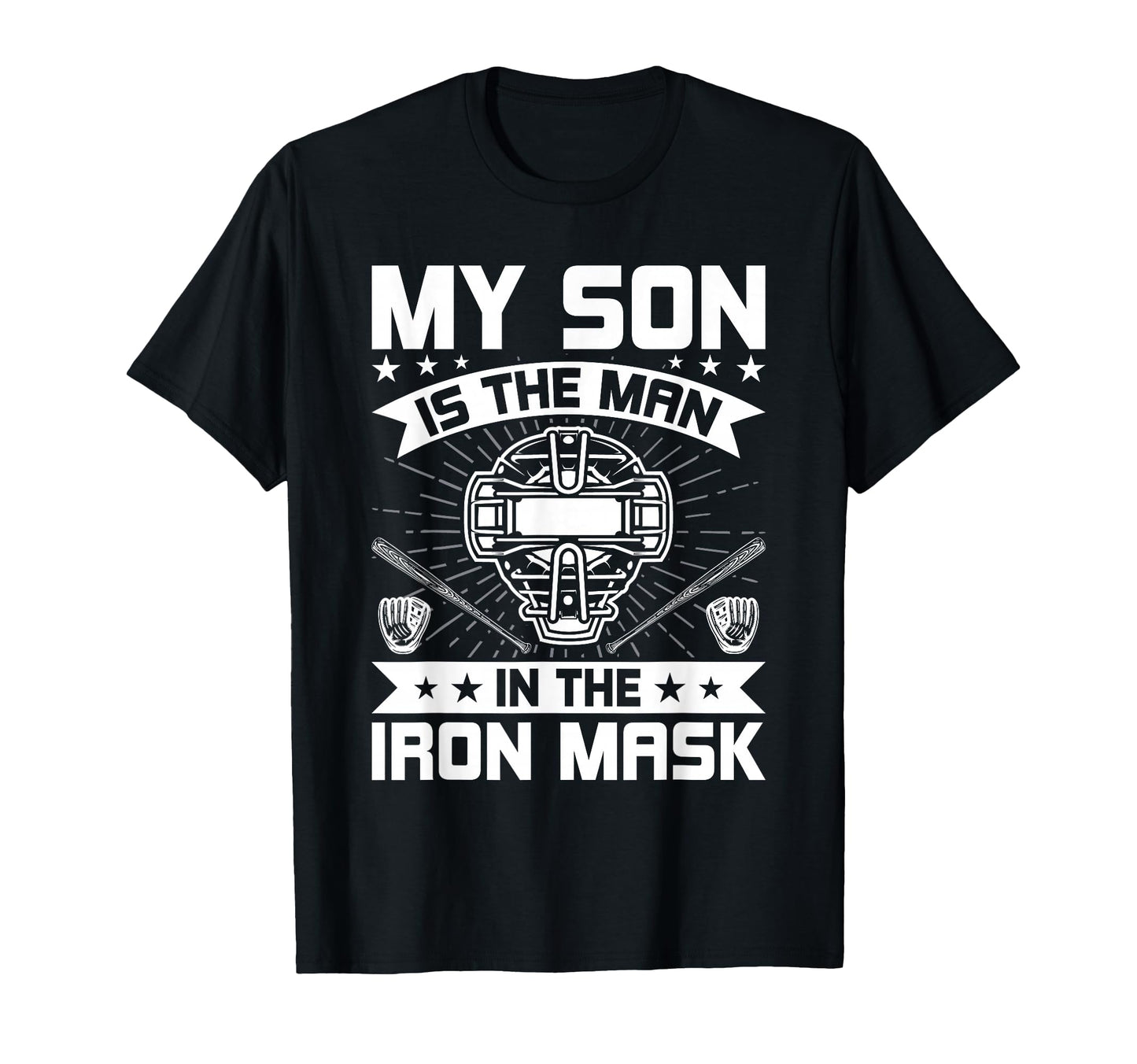 My Son Is Iron Mask Baseball Catcher Dad T-Shirt - Minimalist Print Unisex - T-Shirt, Sweatshirt, Hoodie