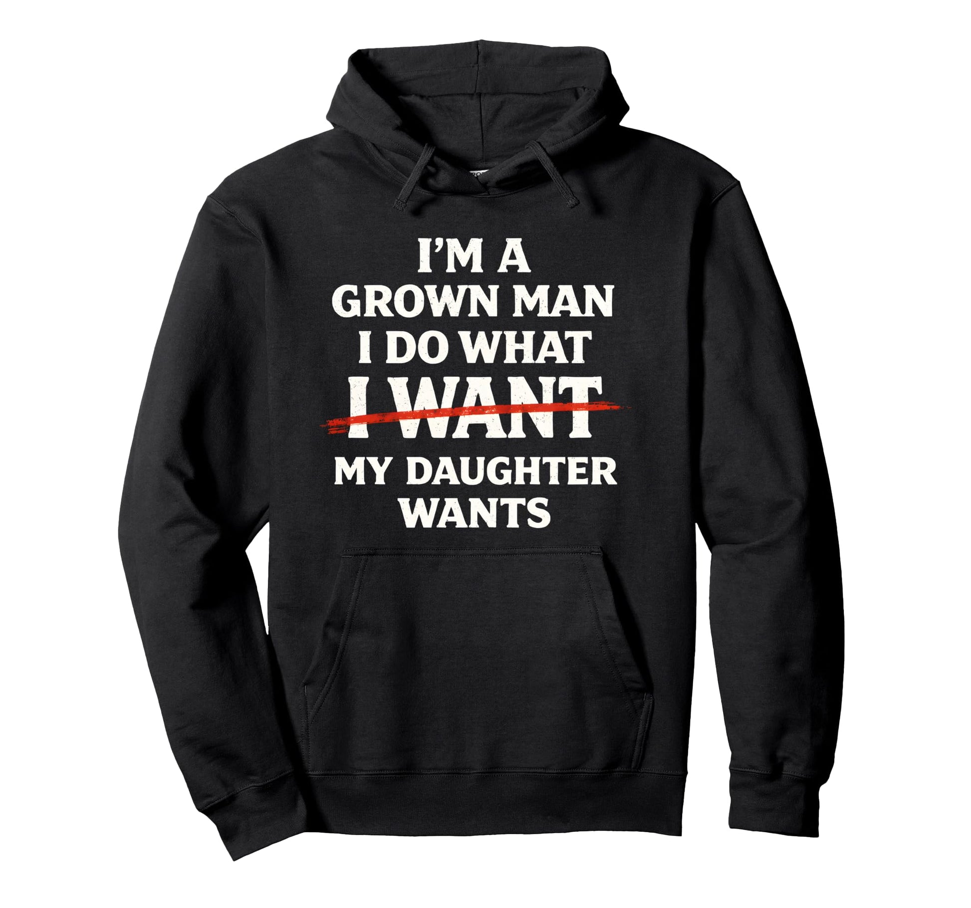 Im Grown I Do What My Daughter Wants Hoodie - Minimalist Print Men Women - T-Shirt, Sweatshirt, Hoodie