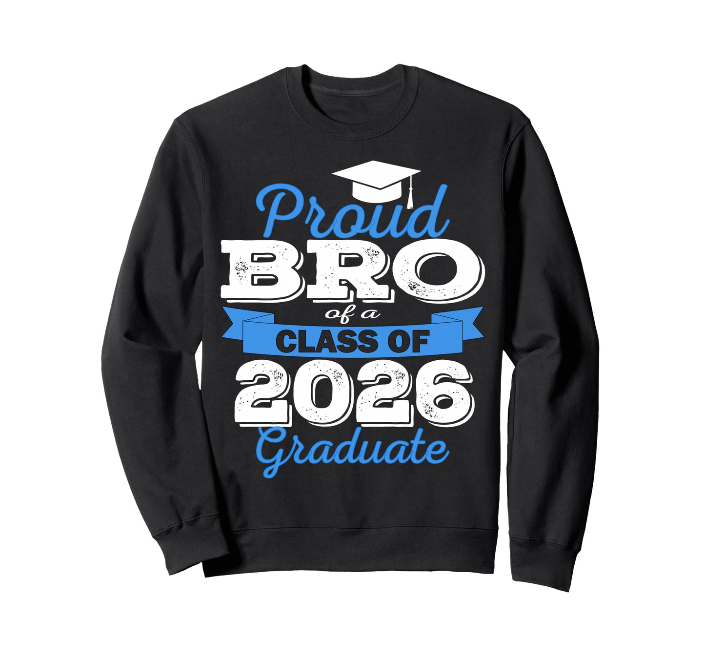 Super Proud Bro 2026 Graduate Sweatshirt - Fun Novelty Design Men Women - T-Shirt, Sweatshirt, Hoodie