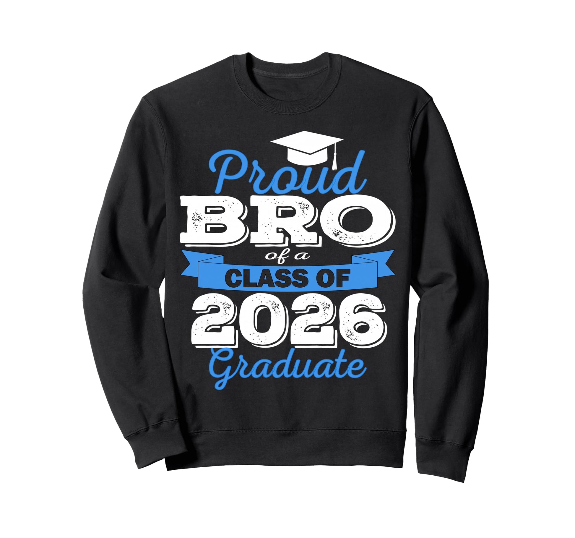 Super Proud Bro 2026 Graduate Sweatshirt - Fun Novelty Design Men Women - T-Shirt, Sweatshirt, Hoodie