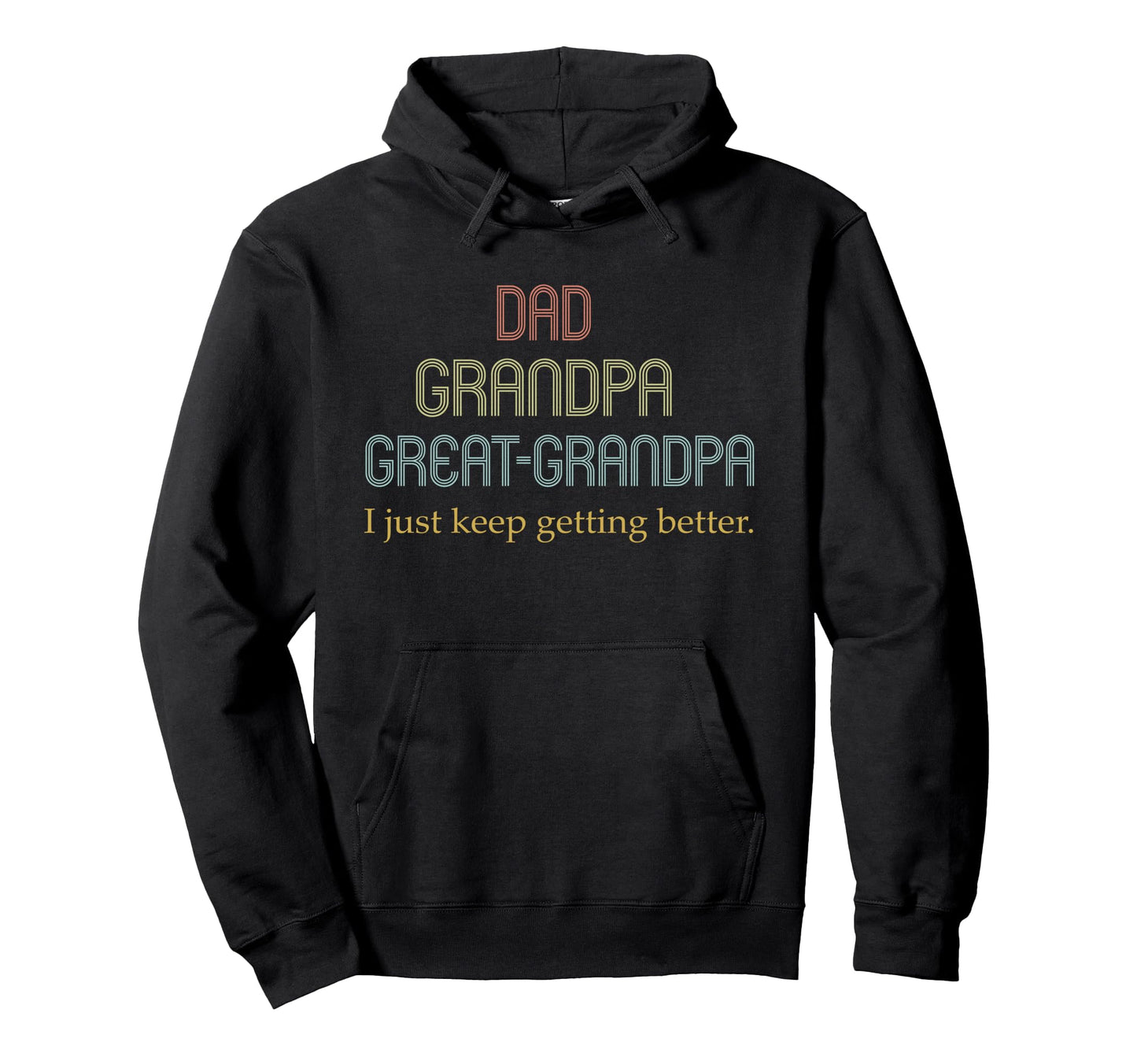 Dad Grandpa Great Grandpa I Just Keep Hoodie - Minimalist Print Unisex - T-Shirt, Sweatshirt, Hoodie