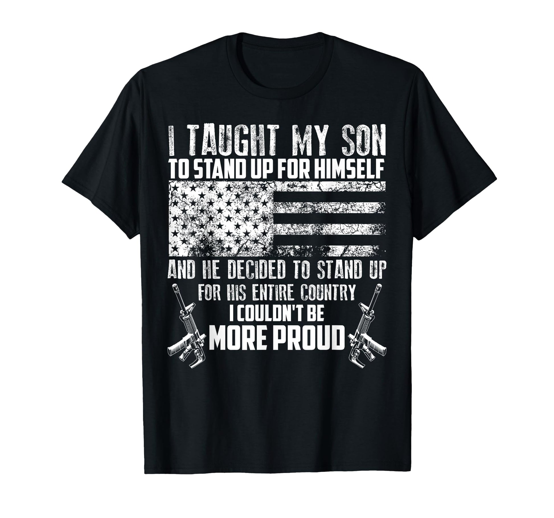 I Taught My Son To Stand Funny Us T-Shirt - Streetwear Style for Adults - T-Shirt, Sweatshirt, Hoodie