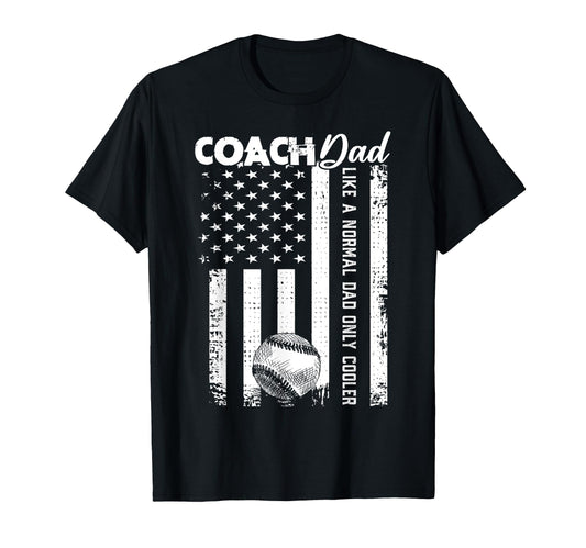 Baseball Coach Dad Like Normal Dad Only T-Shirt - Novelty Apparel Unisex - T-Shirt, Sweatshirt, Hoodie