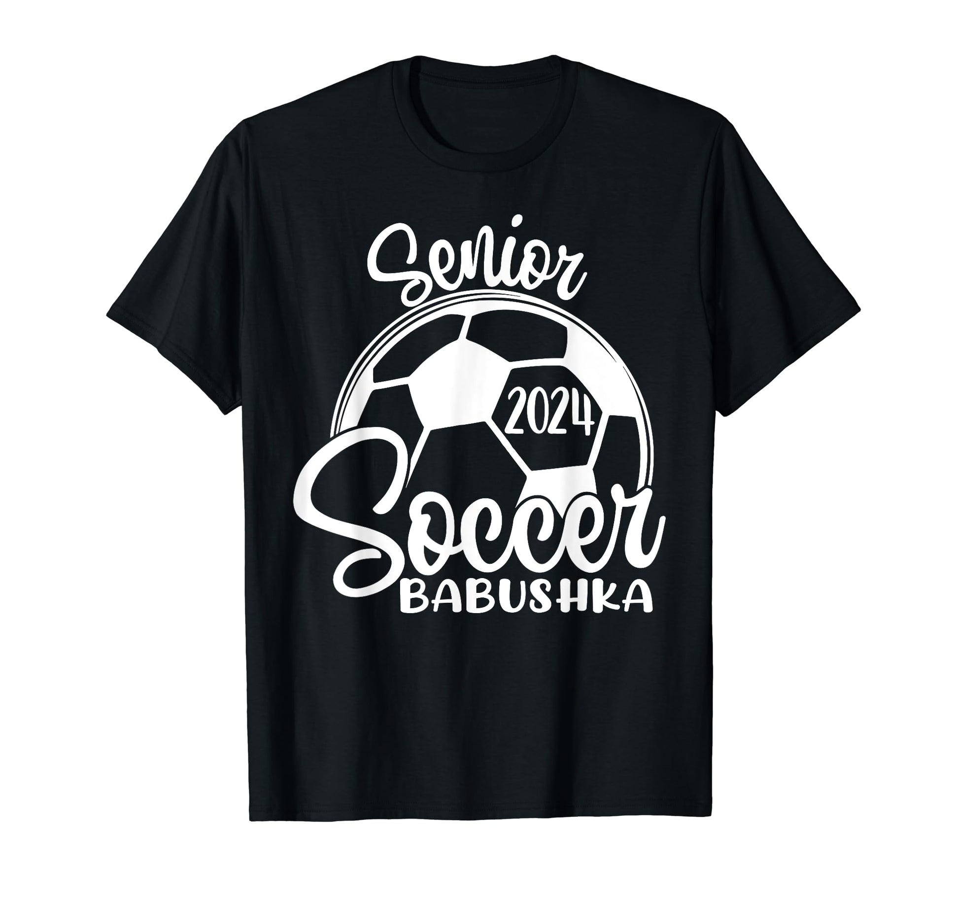 Senior Soccer Babushka 2024 Class 2024 T-Shirt - Novelty Apparel Men Women - T-Shirt, Sweatshirt, Hoodie