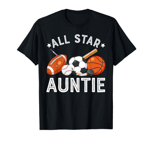 All Star Auntie Birthday Basketball Soccer T-Shirt - Unique Graphic Unisex - T-Shirt, Sweatshirt, Hoodie