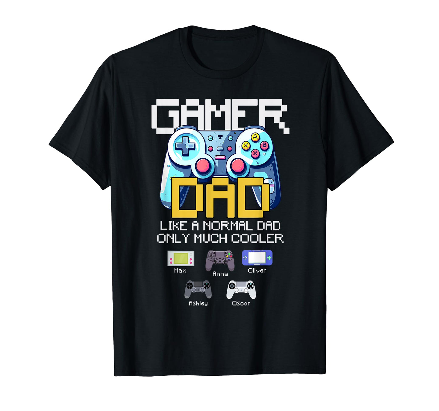 Fun Daddy Husband Gamer Like Normal T-Shirt - Minimalist Print Men Women - T-Shirt, Sweatshirt, Hoodie