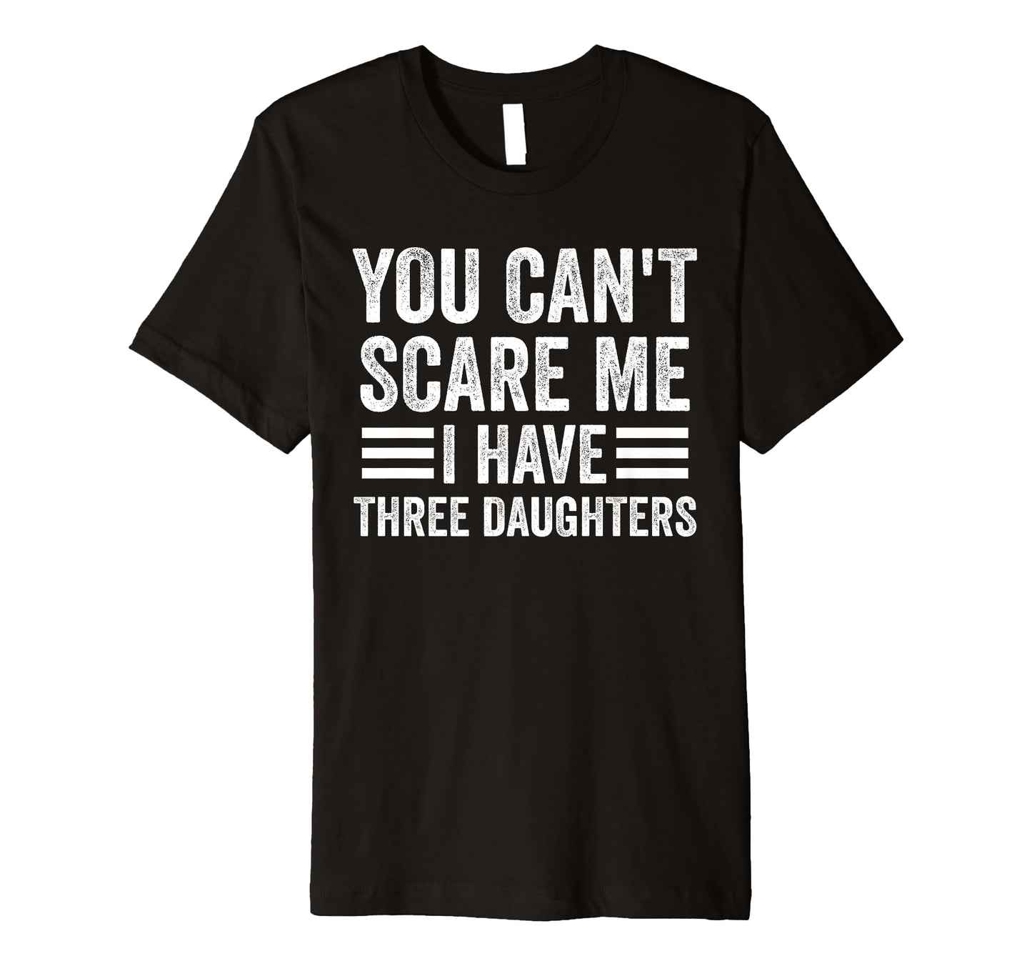 You Cant Scare Me I Have Three T-Shirt - Trendy Graphic Men Women - T-Shirt, Sweatshirt, Hoodie
