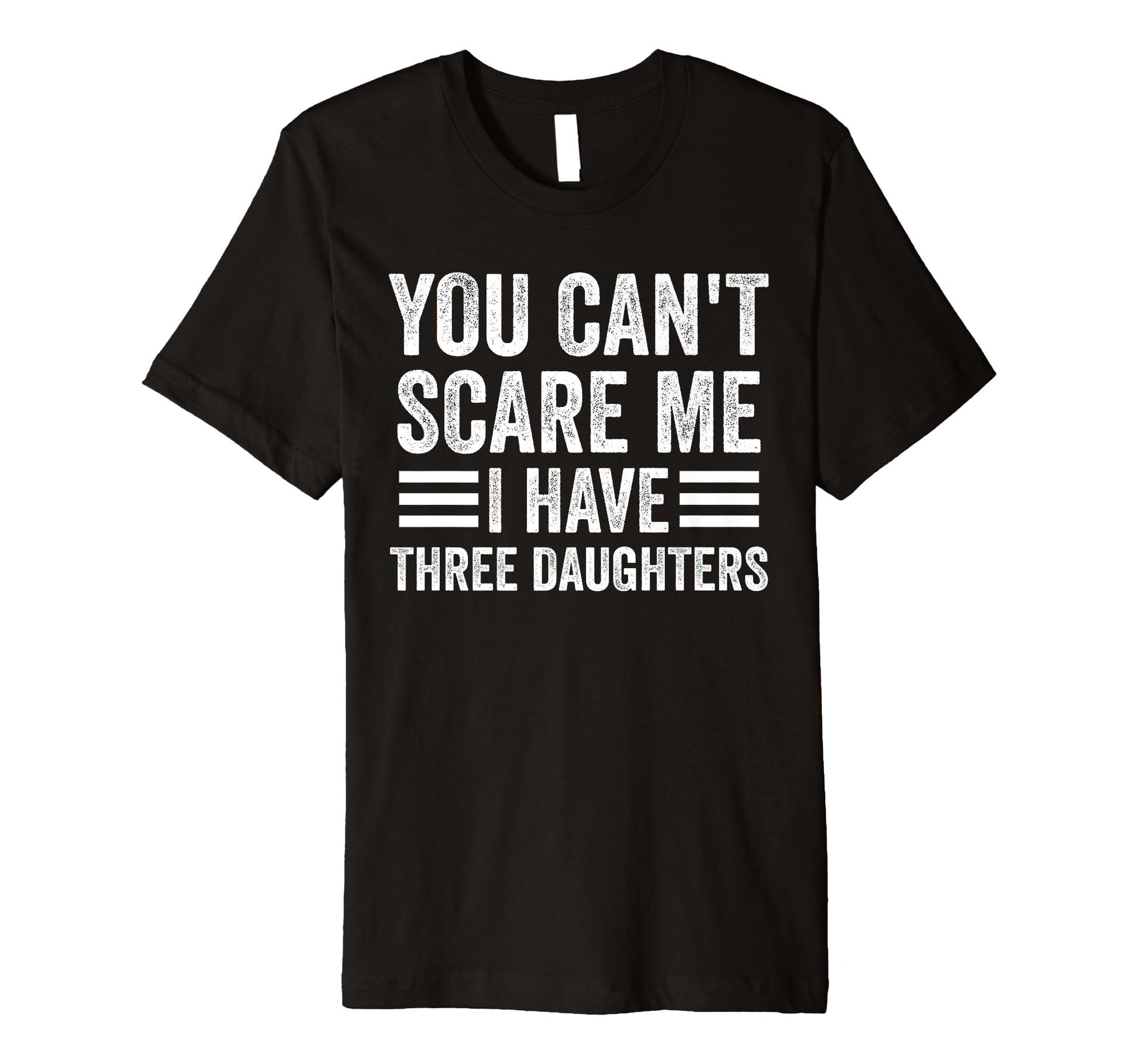 You Cant Scare Me I Have Three T-Shirt - Trendy Graphic Men Women - T-Shirt, Sweatshirt, Hoodie