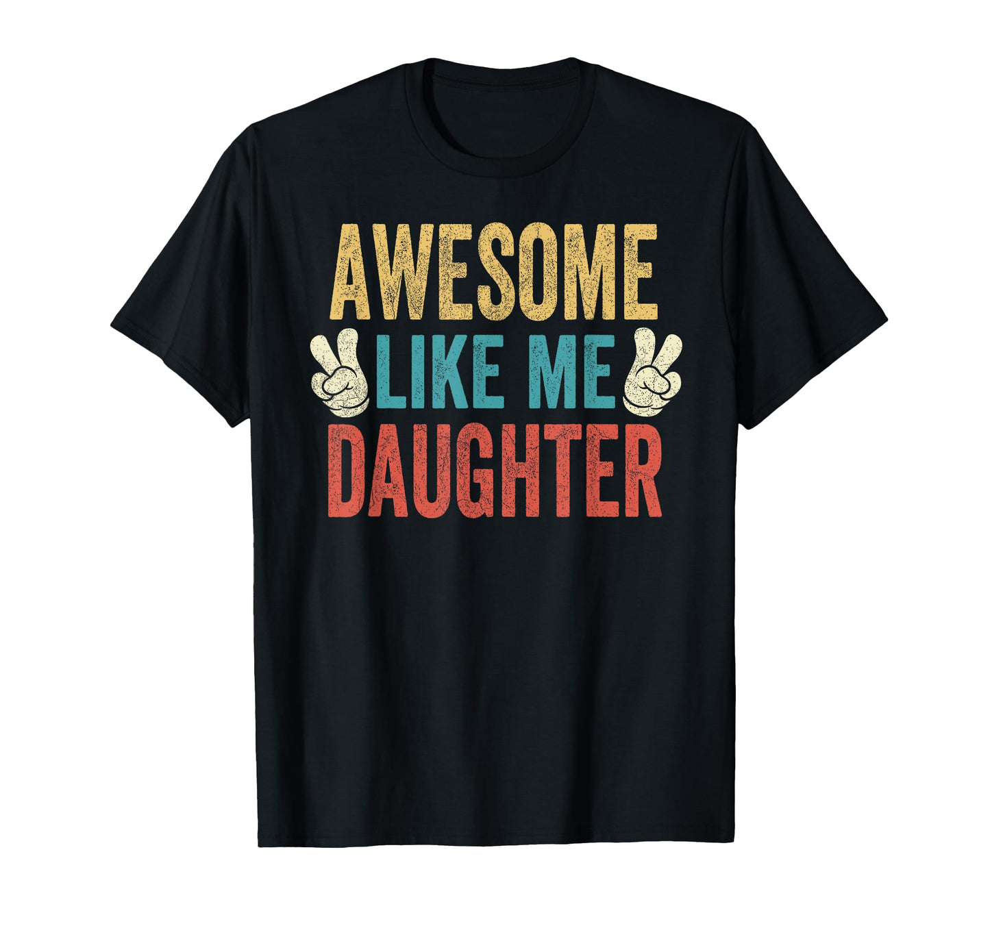 Awesome Like My Daughter Dad Birthday T-Shirt - Novelty Apparel Men Women - T-Shirt, Sweatshirt, Hoodie