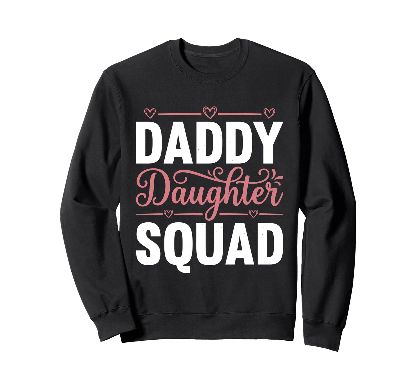 Daddy Daughter Father Daughter Squad Sweatshirt - Unique Graphic Men Women - T-Shirt, Sweatshirt, Hoodie