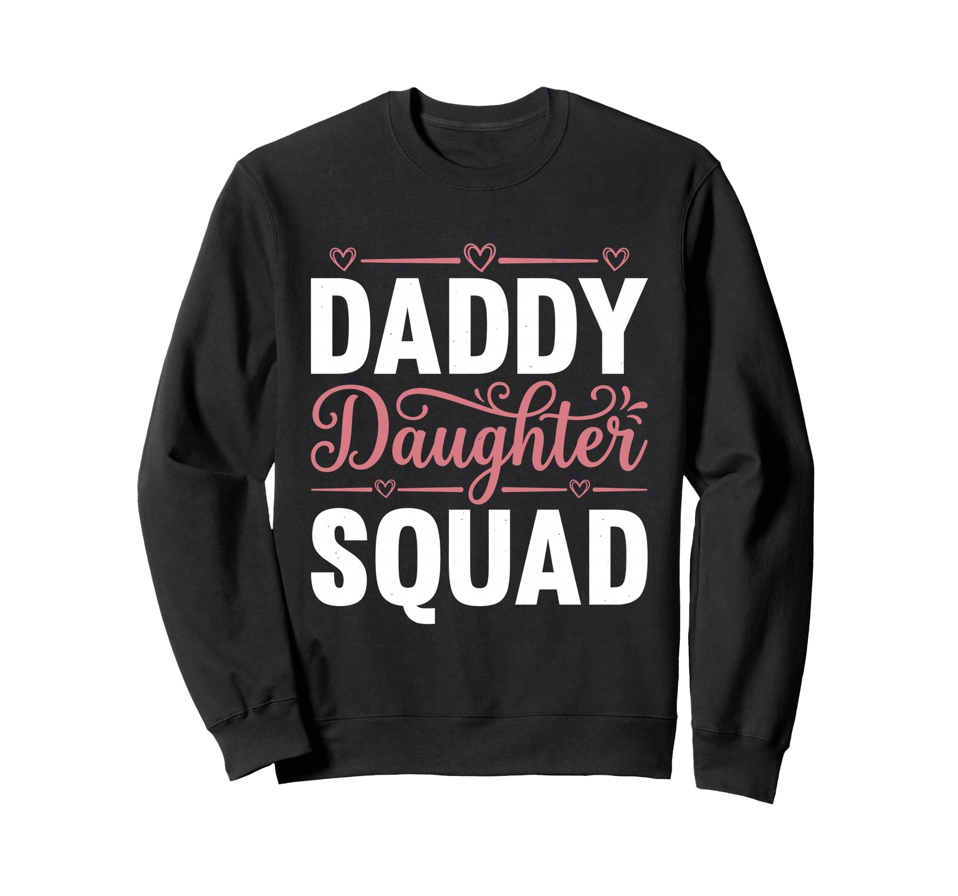 Daddy Daughter Father Daughter Squad Sweatshirt - Unique Graphic Men Women - T-Shirt, Sweatshirt, Hoodie