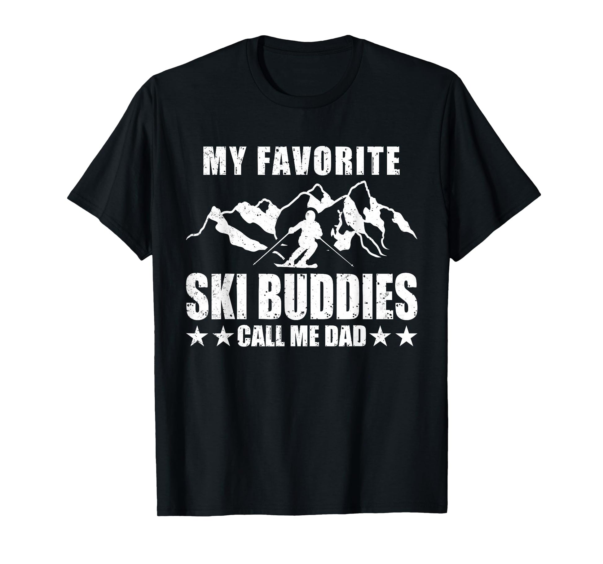 My Favorite Ski Buddies Call Me Dad T-Shirt - Trendy Graphic Unisex - T-Shirt, Sweatshirt, Hoodie