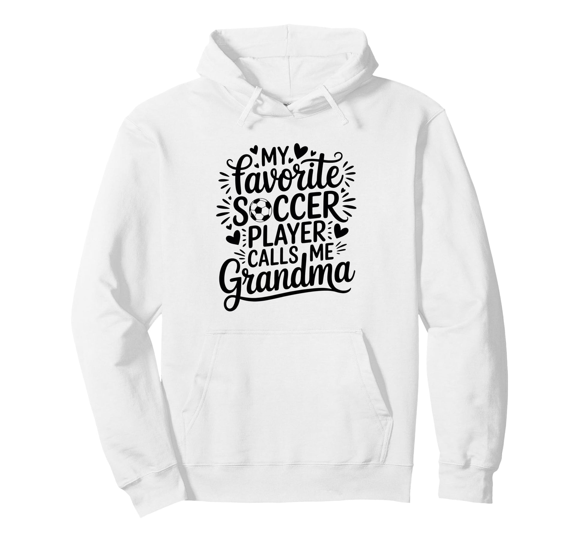 My Favorite Soccer Player Calls Me Grandma Hoodie - Graphic Print Men Women - T-Shirt, Sweatshirt, Hoodie