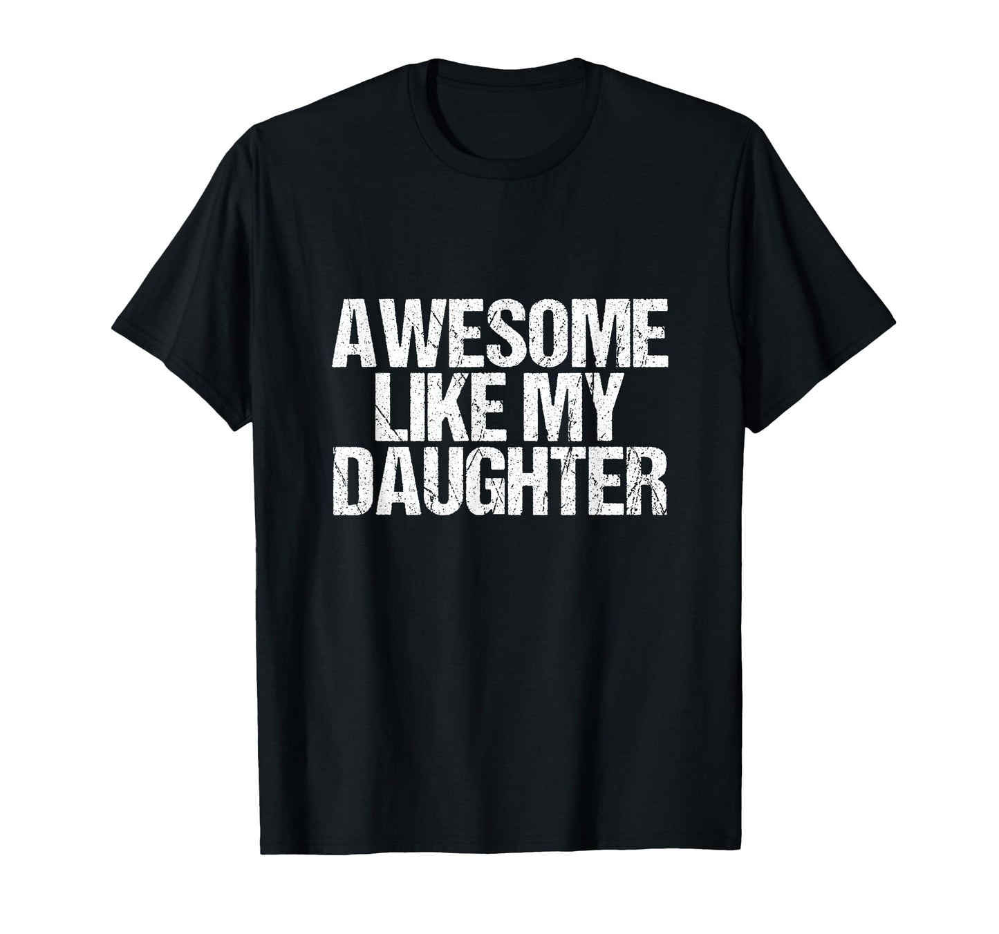 Awesome Like My Daughter Fathers Dad T-Shirt - Trendy Graphic Men Women - T-Shirt, Sweatshirt, Hoodie