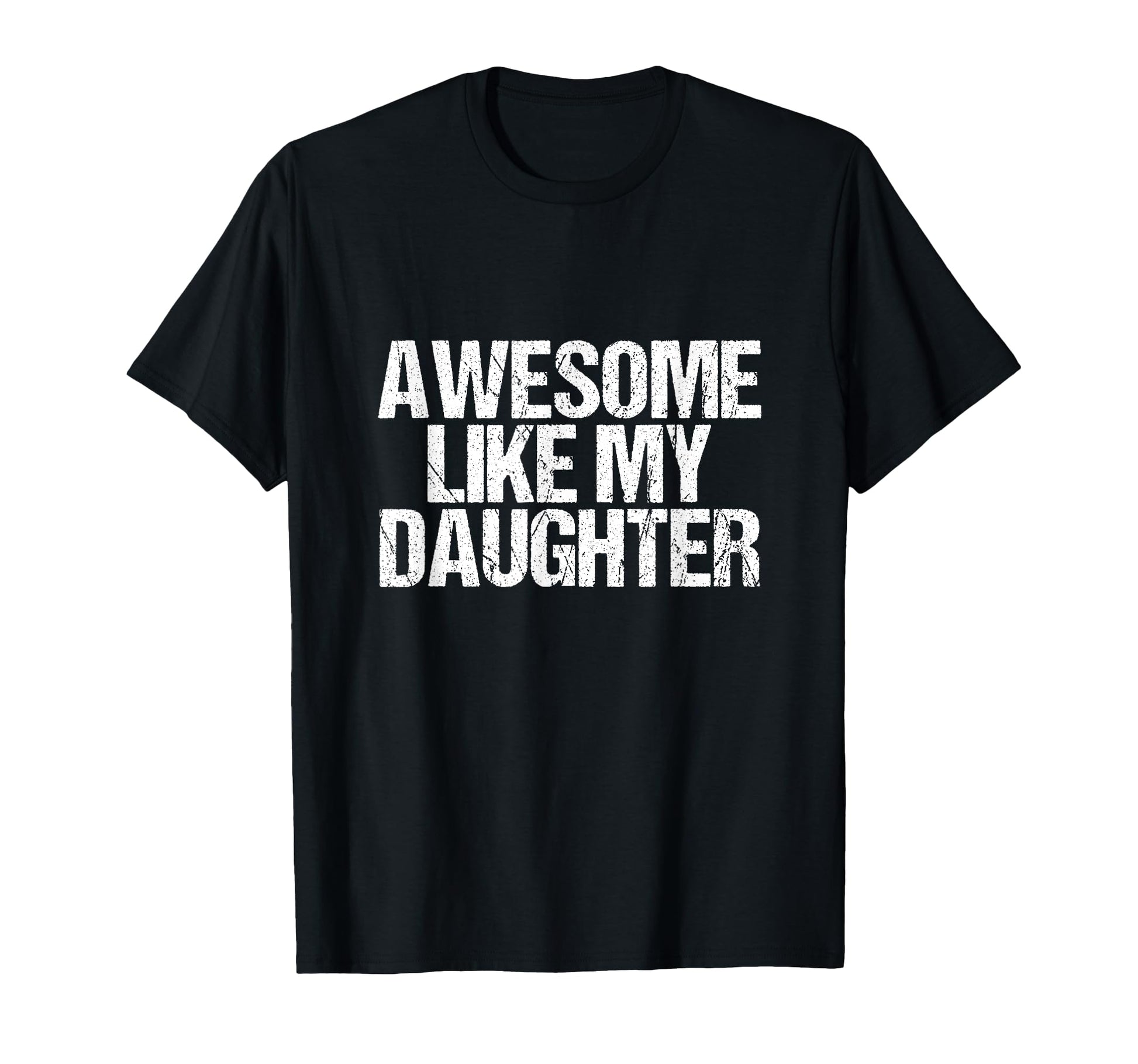 Awesome Like My Daughter Fathers Dad T-Shirt - Trendy Graphic Men Women - T-Shirt, Sweatshirt, Hoodie