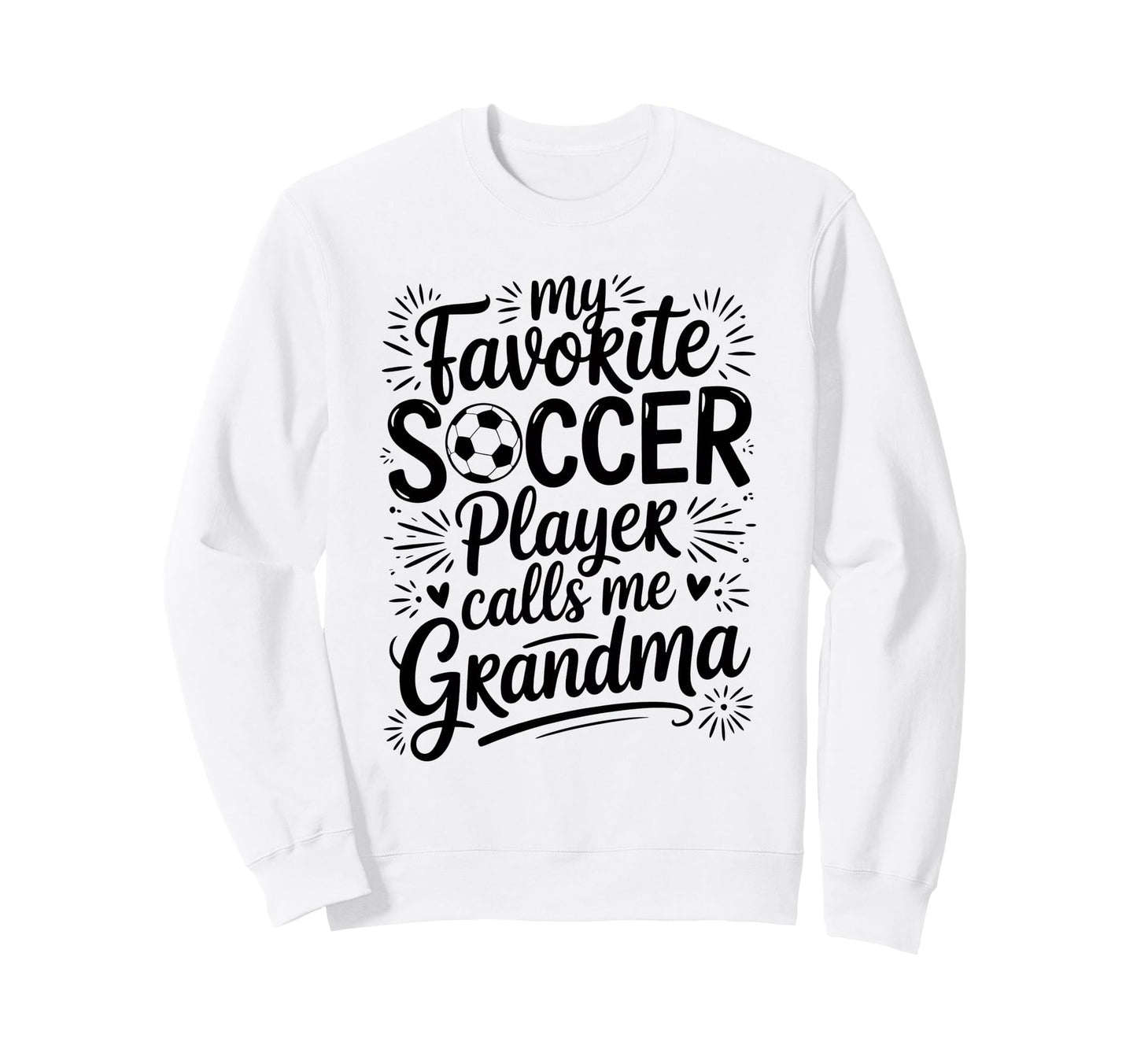 My Favorite Soccer Player Sweatshirt - Casual Everyday Wear Men Women - T-Shirt, Sweatshirt, Hoodie