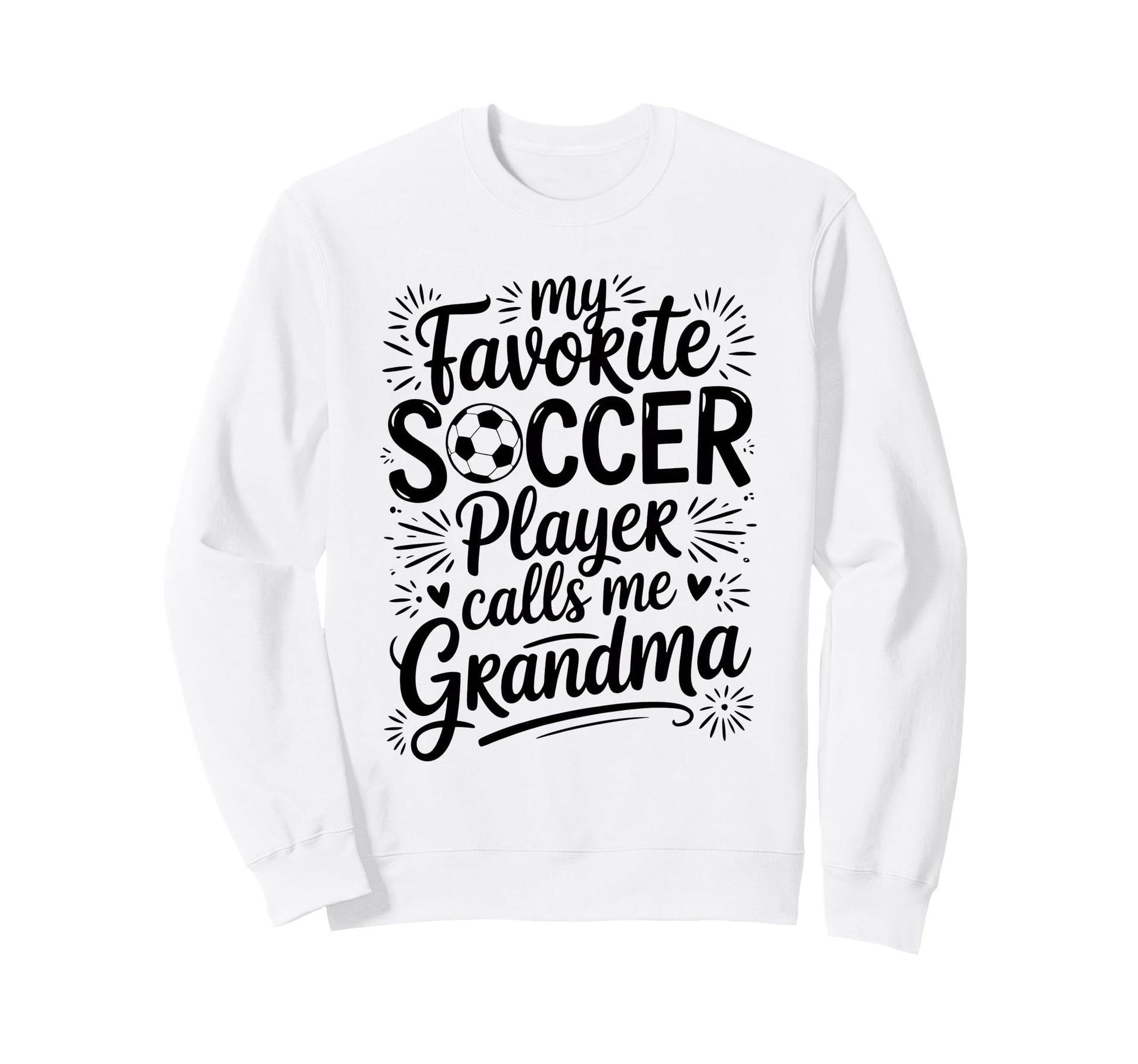 My Favorite Soccer Player Sweatshirt - Casual Everyday Wear Men Women - T-Shirt, Sweatshirt, Hoodie