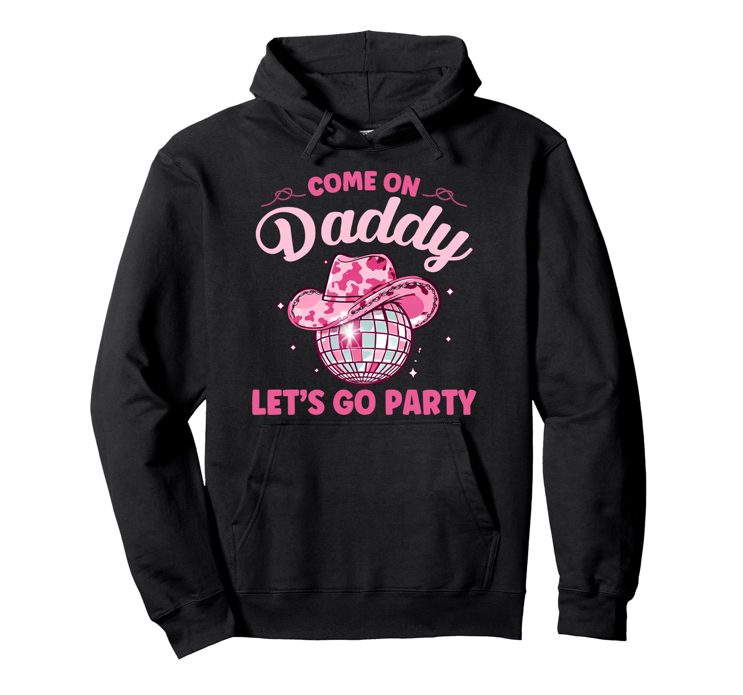 Come Daddy Lets Go Party Birthday Party Hoodie - Unique Graphic Men Women - T-Shirt, Sweatshirt, Hoodie
