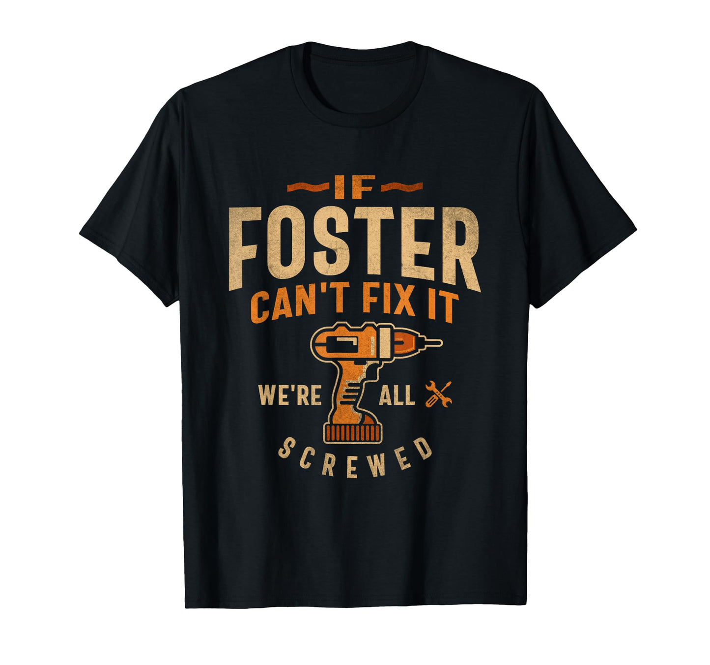 If Foster Cant Fix It Were All T-Shirt - Streetwear Style for Adults - T-Shirt, Sweatshirt, Hoodie