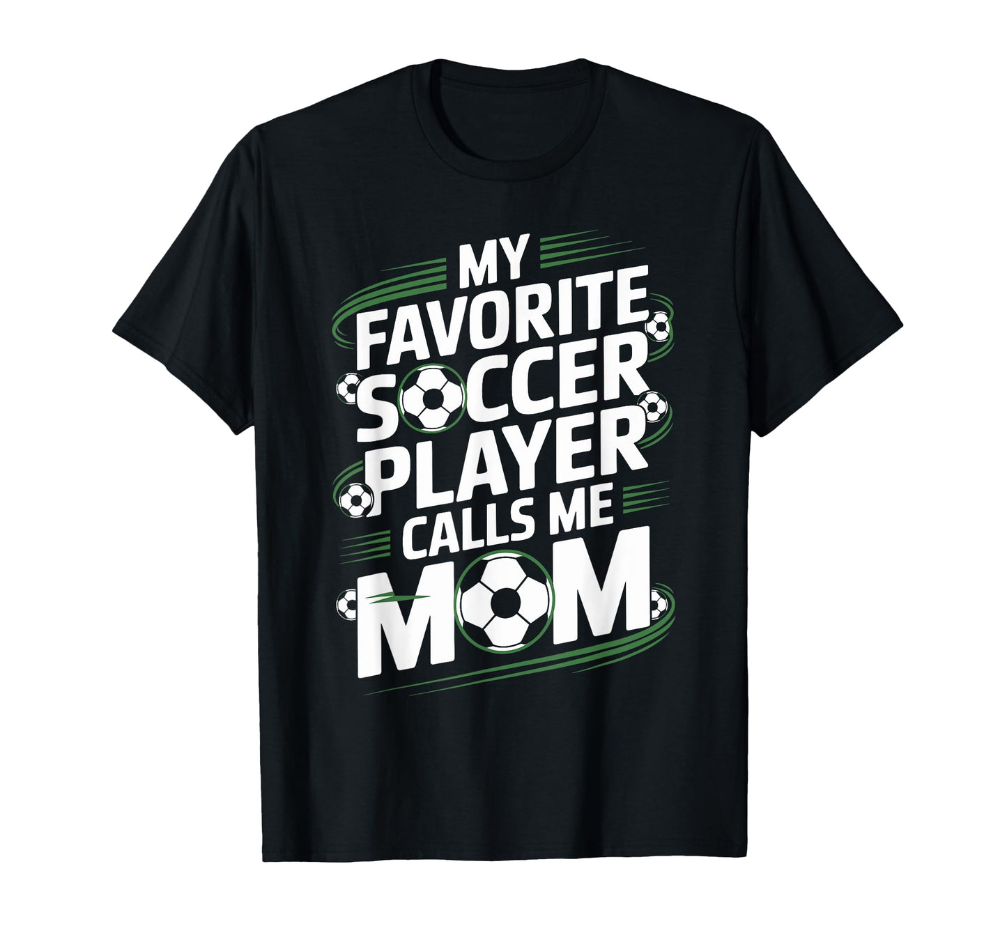 My Favorite Soccer Player Calls Me T-Shirt - Casual Everyday Wear Unisex - T-Shirt, Sweatshirt, Hoodie
