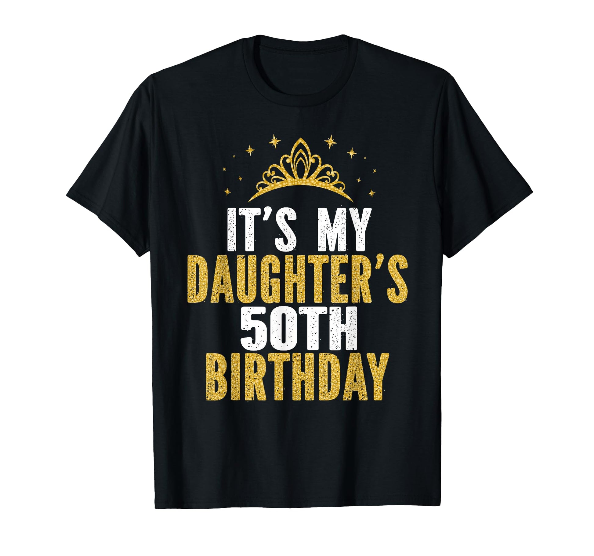 Its My Daughters 50Th Birthday 50 T-Shirt - Casual Everyday Wear Unisex - T-Shirt, Sweatshirt, Hoodie