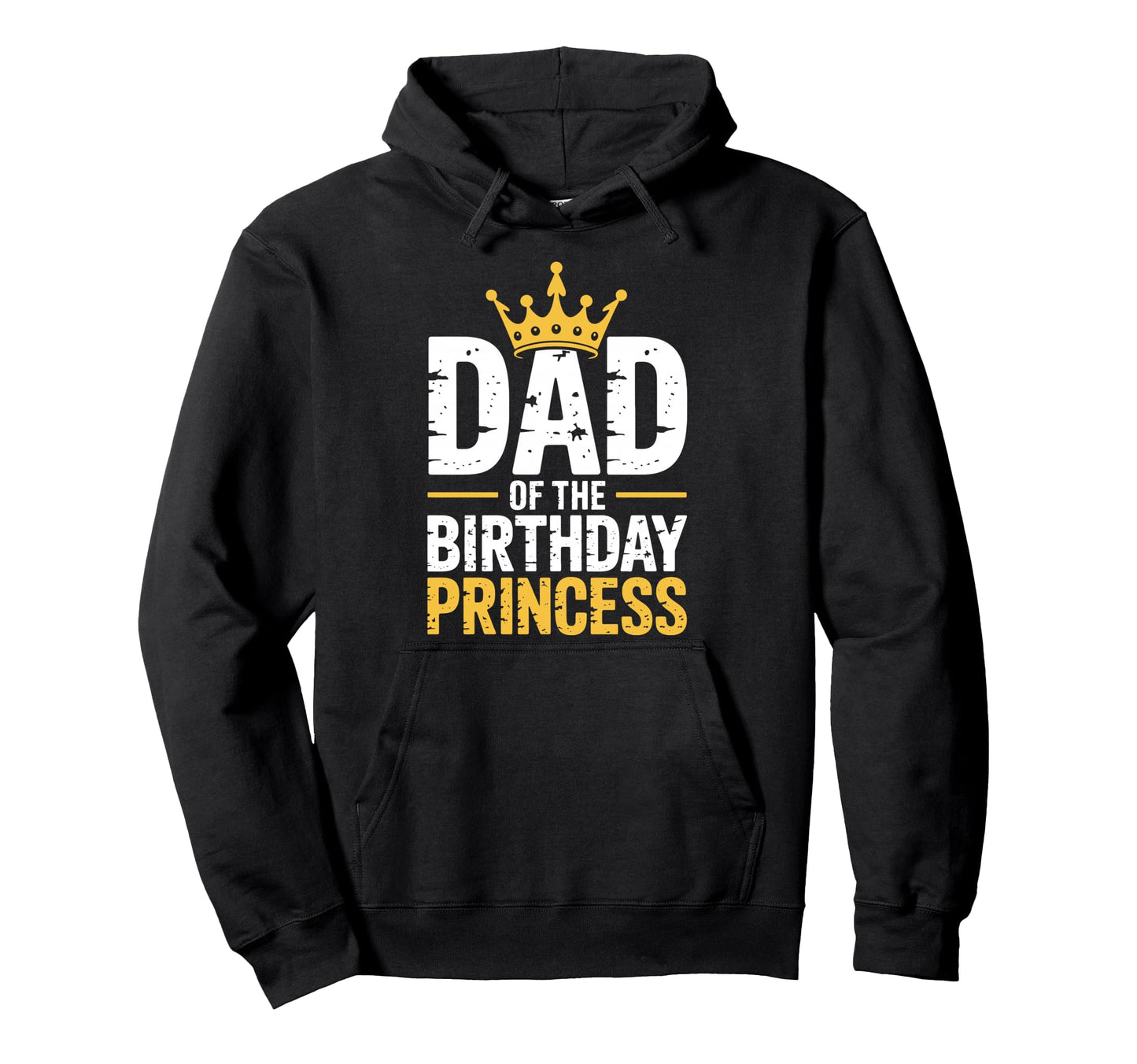 Dad Birthday Princess Family Matching Hoodie - Casual Everyday Wear Unisex - T-Shirt, Sweatshirt, Hoodie