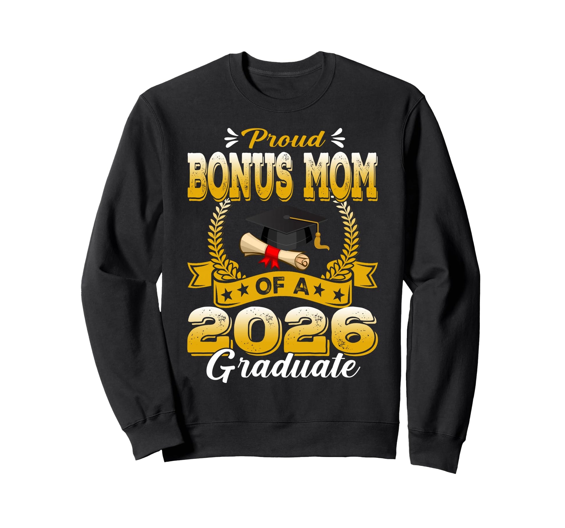 Proud Bonus Mom 2026 Graduate Sweatshirt - Casual Everyday Wear for Adults - T-Shirt, Sweatshirt, Hoodie