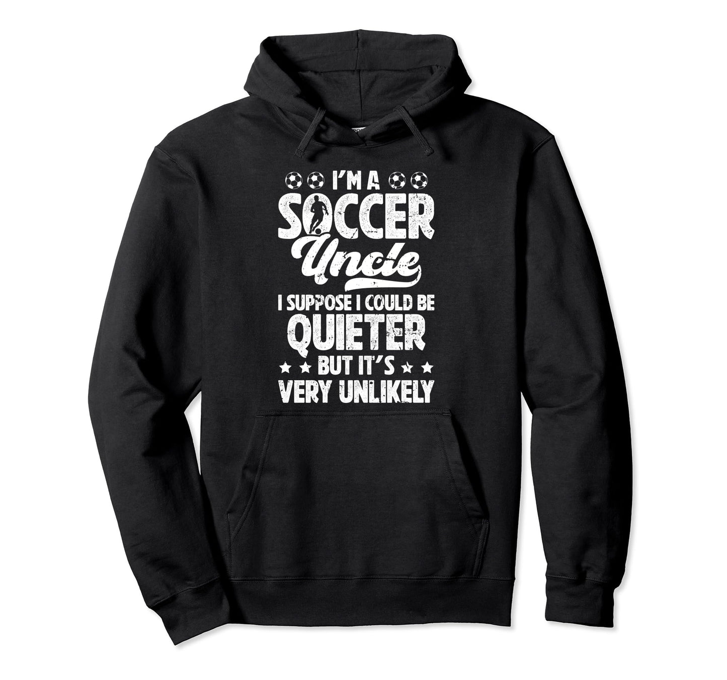 Im Soccer Uncle Soccer Player Uncle Hoodie - Streetwear Style for Adults - T-Shirt, Sweatshirt, Hoodie