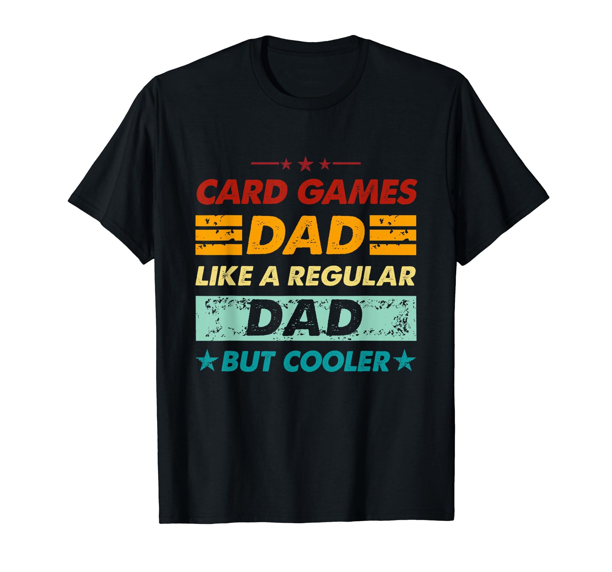 Funny Card Games Dad Like Regular T-Shirt - Casual Everyday Wear Unisex - T-Shirt, Sweatshirt, Hoodie