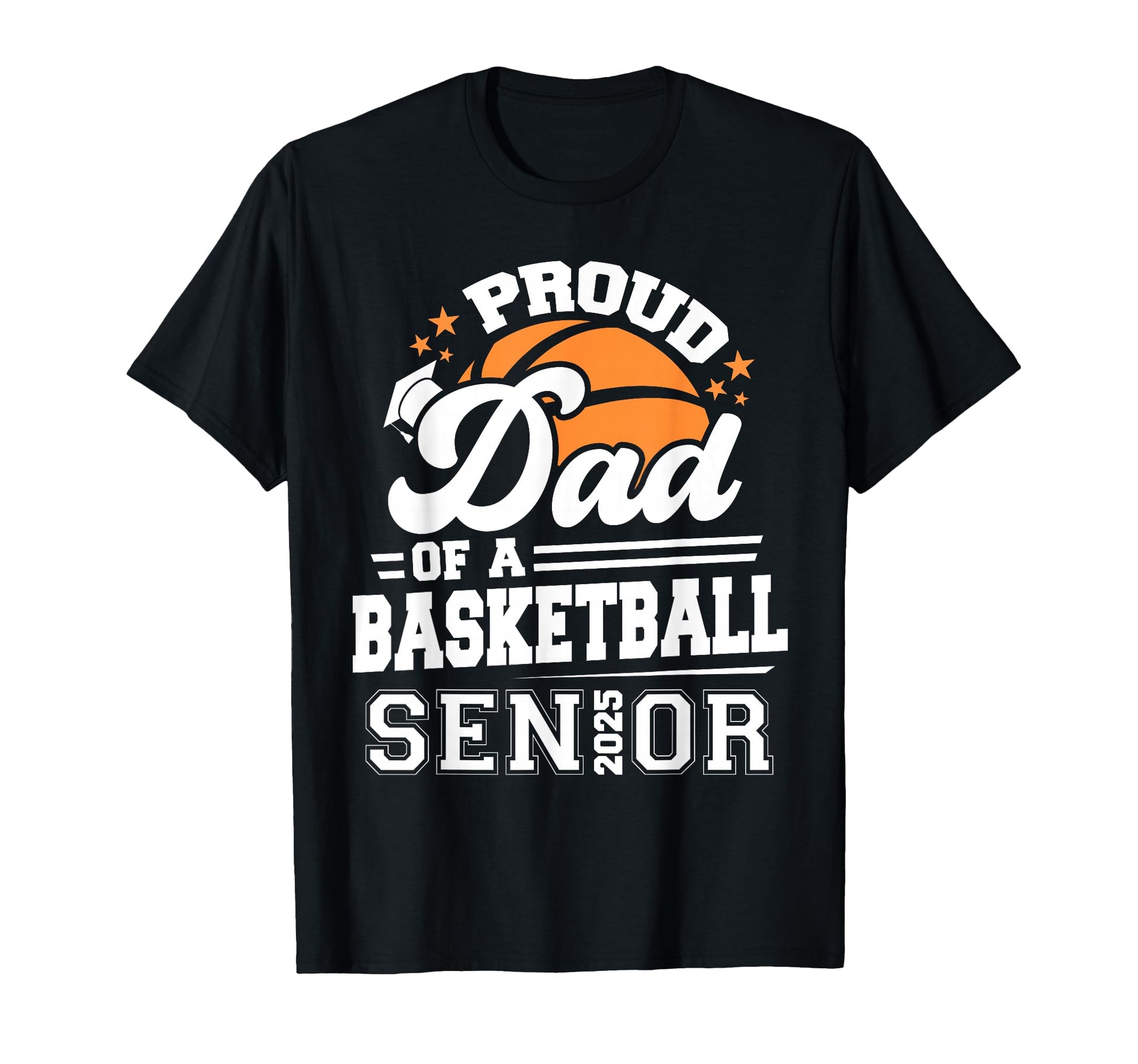 Proud Dad 2025 Senior Basketball T-Shirt - Streetwear Style Men Women - T-Shirt, Sweatshirt, Hoodie