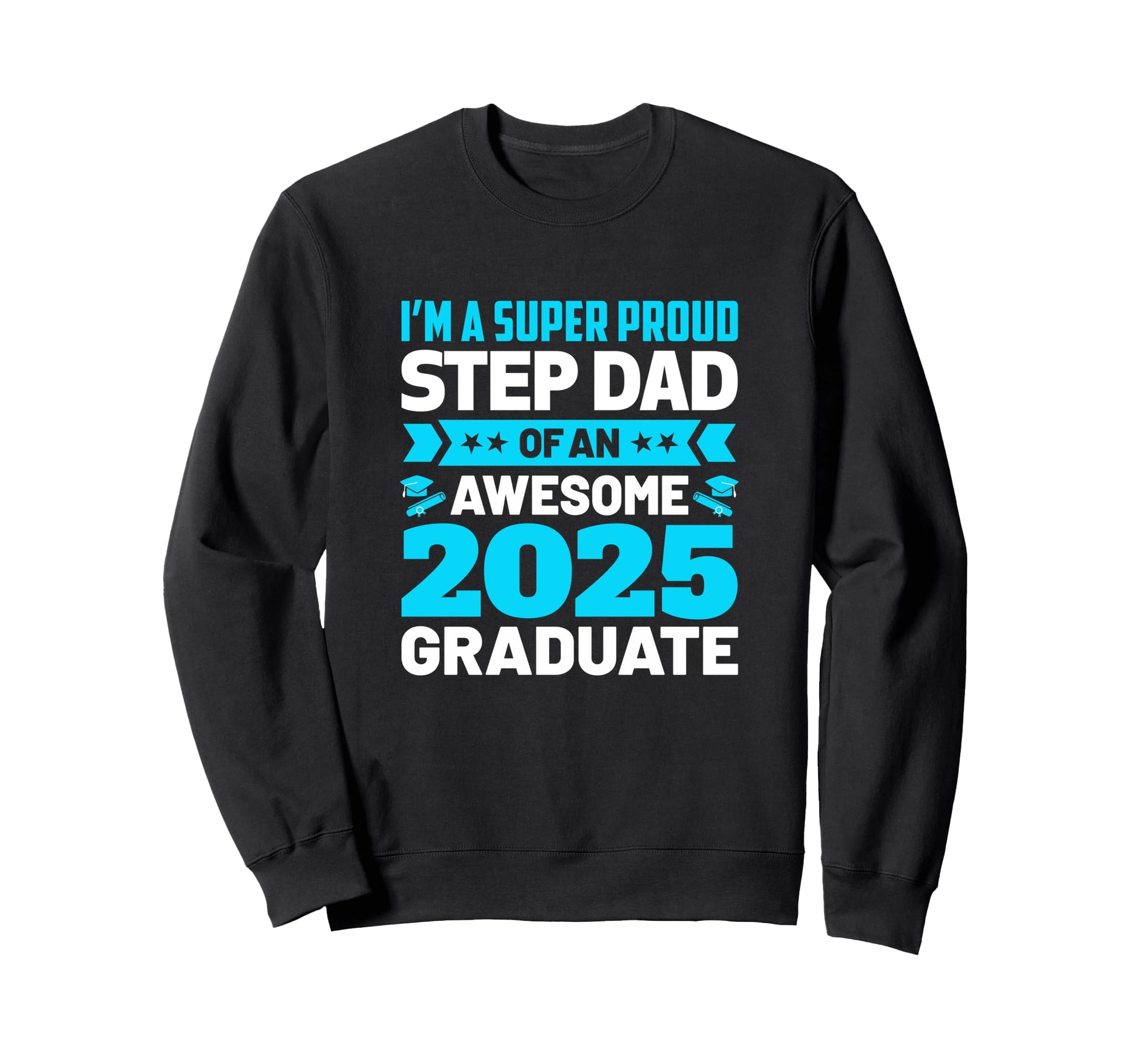 Proud Step Dad Awesome 2025 Sweatshirt - Unique Graphic for Adults - T-Shirt, Sweatshirt, Hoodie