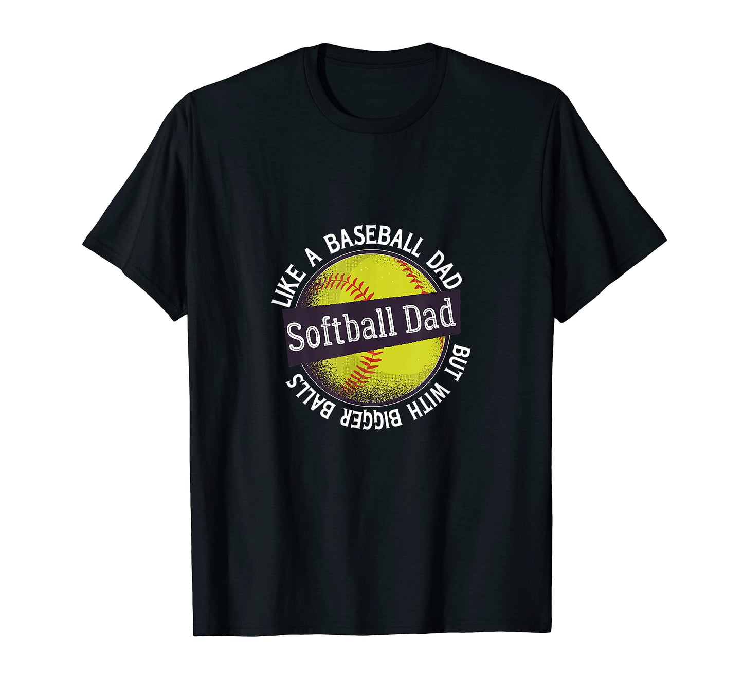 Mens Softball Dad Like Baseball Dad T-Shirt - Streetwear Style Unisex - T-Shirt, Sweatshirt, Hoodie