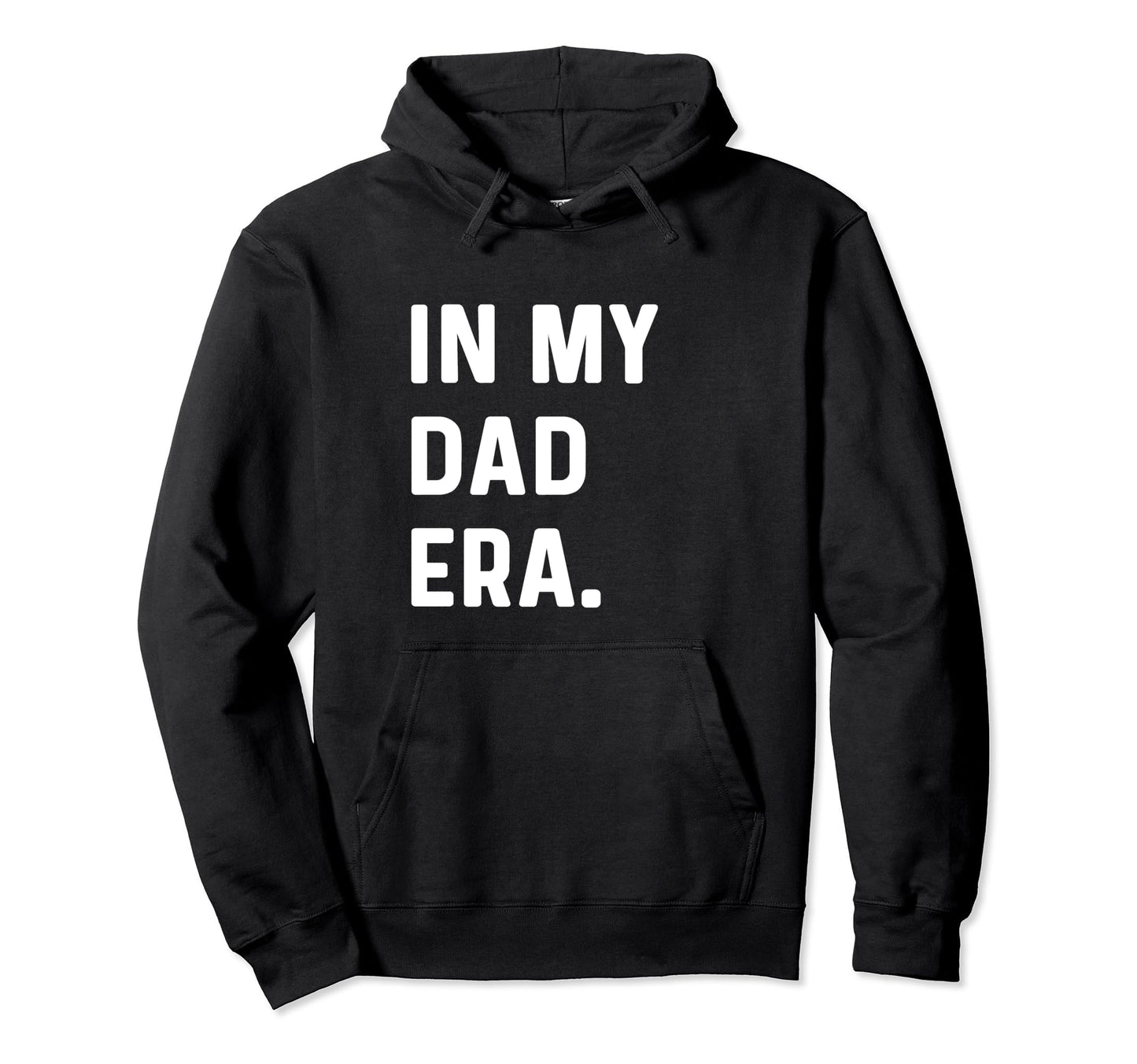 My Dad Era New Dad Daddy Father Hoodie - Casual Everyday Wear Men Women - T-Shirt, Sweatshirt, Hoodie