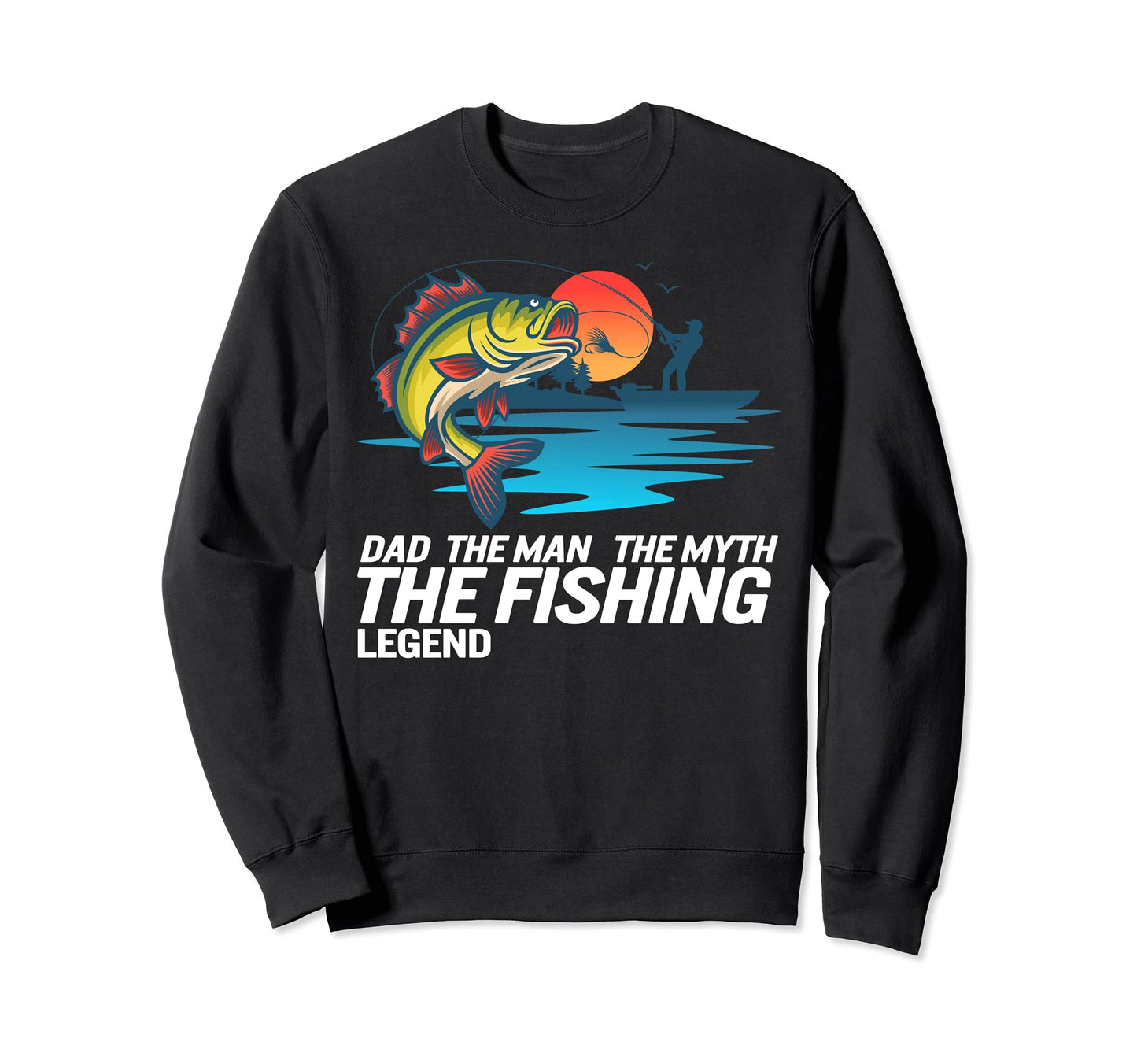 Fishing Dad Myth Fishing Legend Sweatshirt - Unique Graphic Unisex - T-Shirt, Sweatshirt, Hoodie