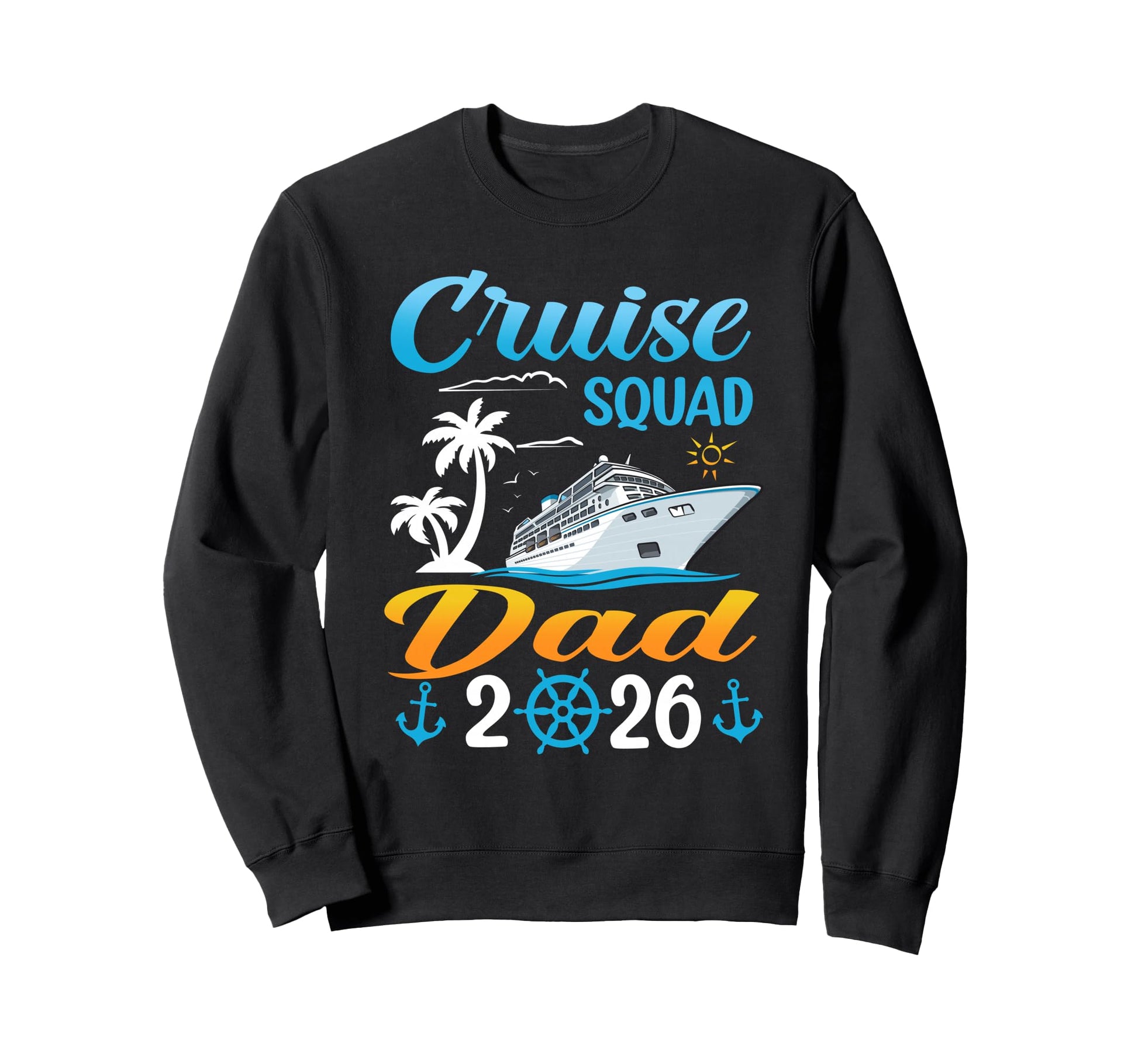 Cruise Squad Dad 2026 Summer Sweatshirt - Streetwear Style for Adults - T-Shirt, Sweatshirt, Hoodie
