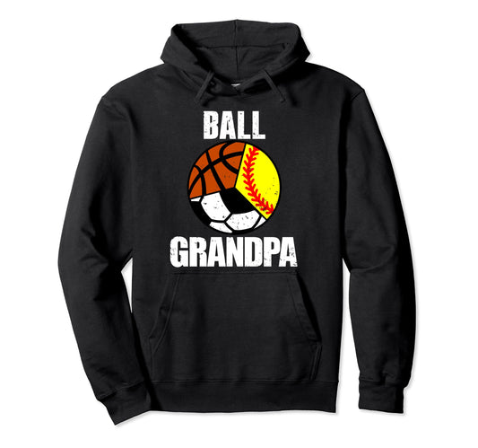 Ball Grandpa Funny Softball Soccer Hoodie - Novelty Apparel Men Women - T-Shirt, Sweatshirt, Hoodie