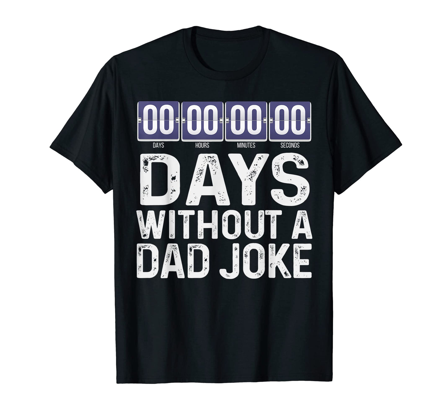 00 Zero Days Without Bad Dad Joke T-Shirt - Custom Art Print Men Women - T-Shirt, Sweatshirt, Hoodie