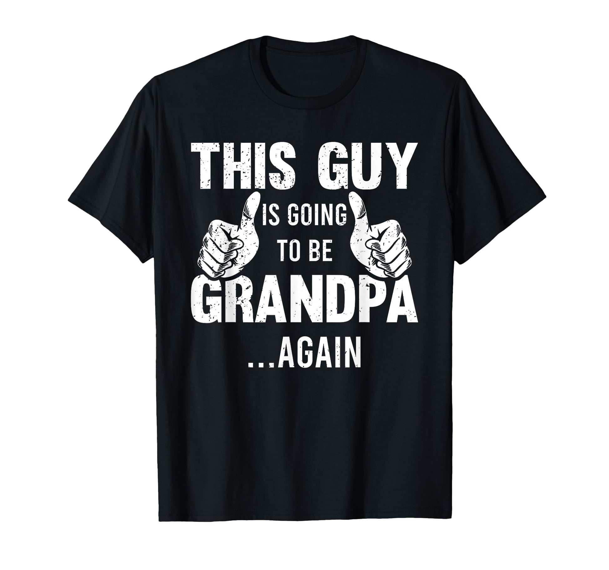 This Guy Is Going To Be Grandpa Again T-Shirt - Minimalist Print Unisex - T-Shirt, Sweatshirt, Hoodie
