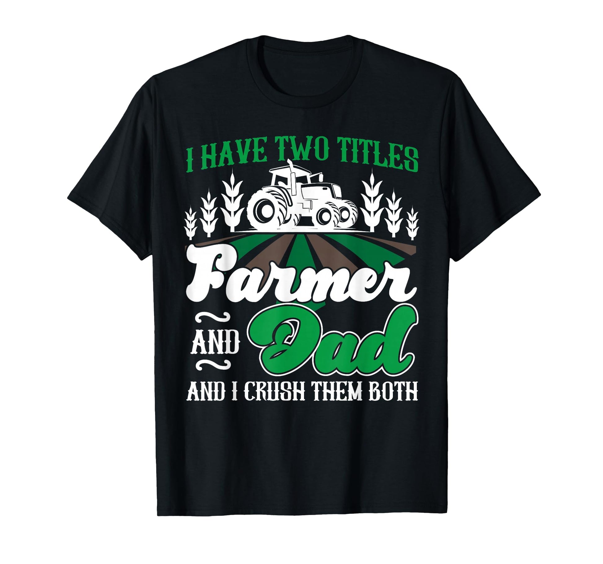 Farming Farmer Dad Father Tractor I T-Shirt - Unique Graphic Men Women - T-Shirt, Sweatshirt, Hoodie