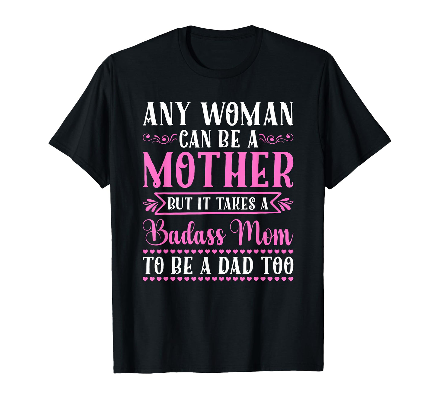 Any Can Be Mother Badass Mom To Be Dad T-Shirt - Trendy Graphic Unisex - T-Shirt, Sweatshirt, Hoodie