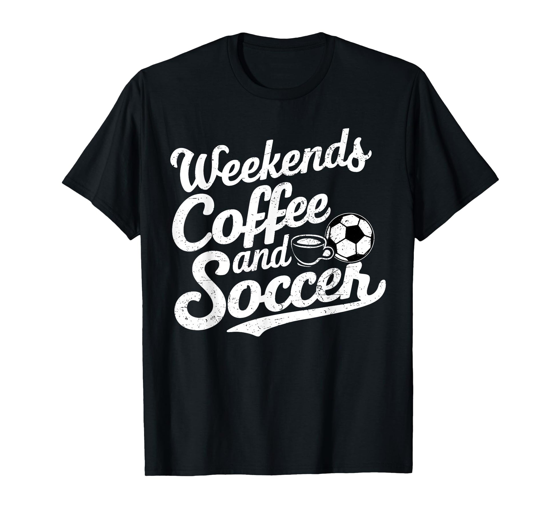 Weekends Coffee And Soccer Fun Soccer T-Shirt - Novelty Apparel Men Women - T-Shirt, Sweatshirt, Hoodie
