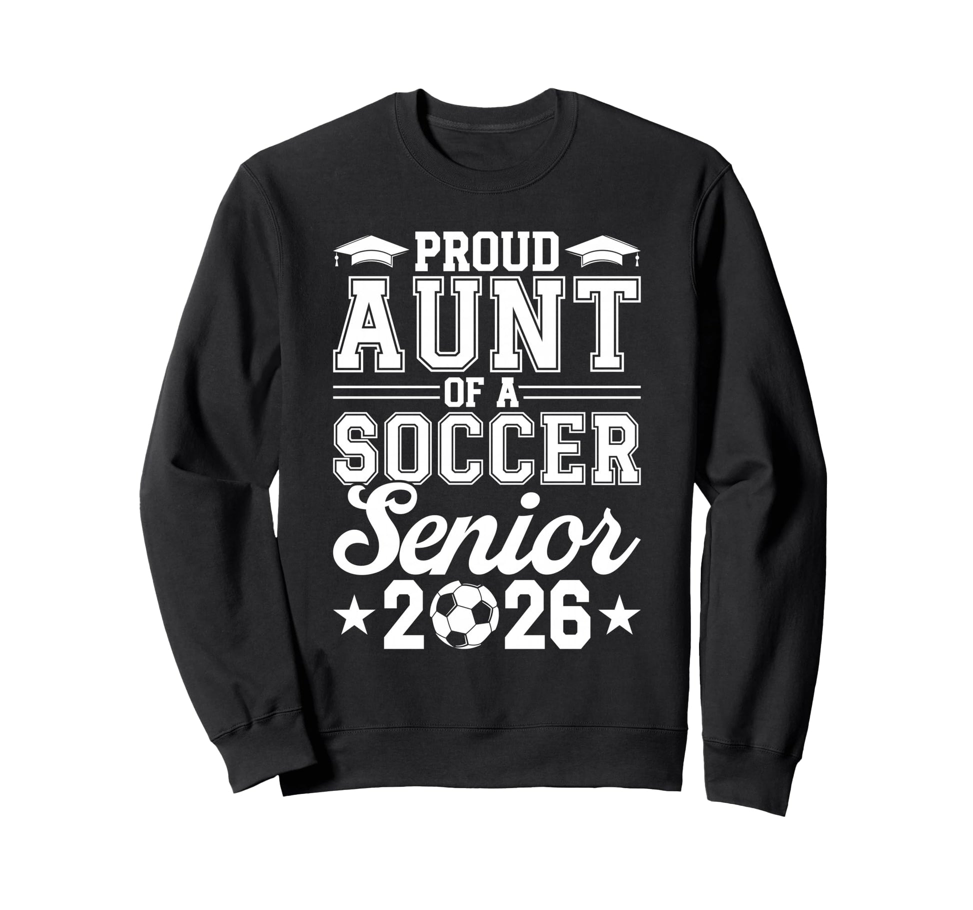 Proud Aunt 2026 Senior Soccer Graduate Sweatshirt - Minimalist Print Unisex - T-Shirt, Sweatshirt, Hoodie
